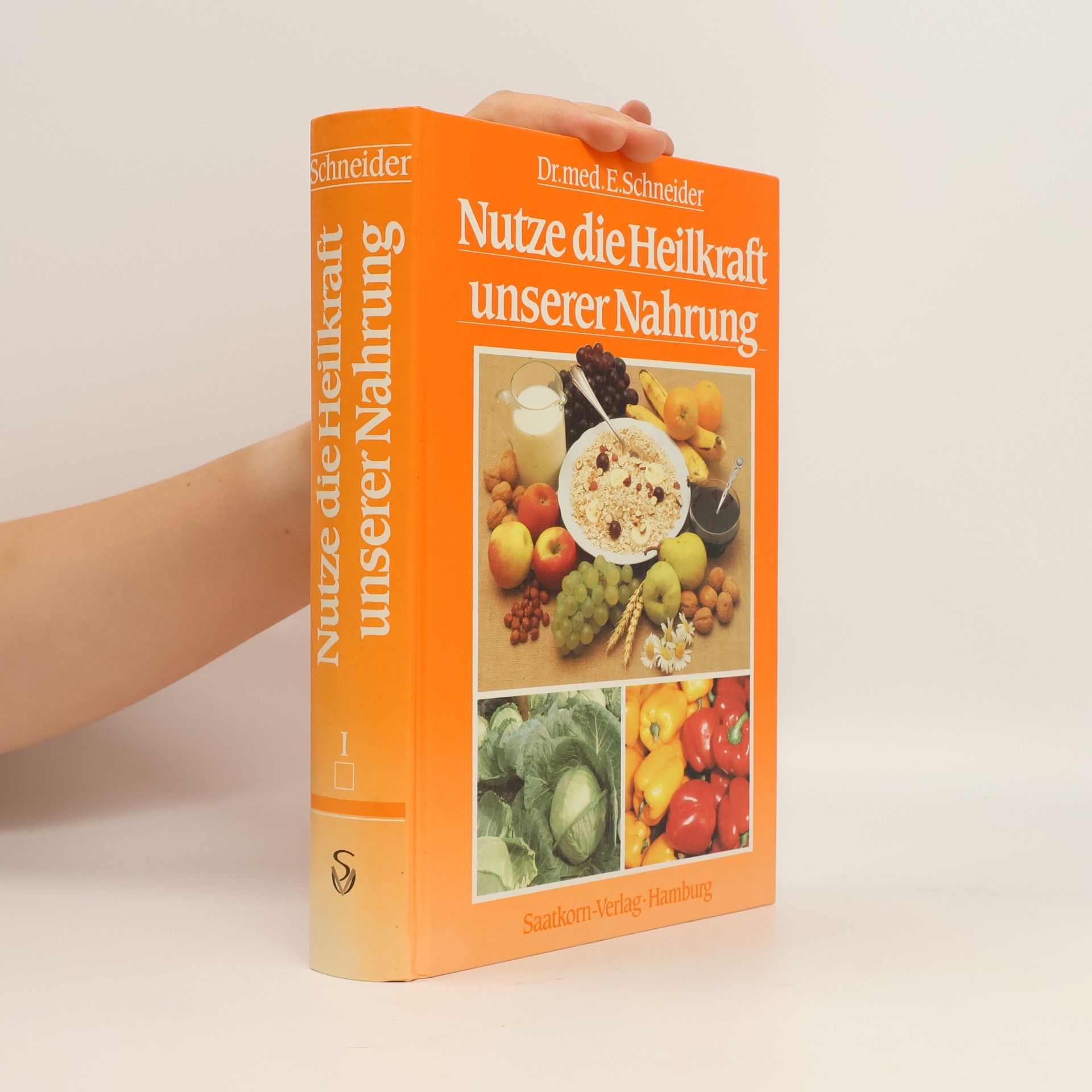 Ernst Schneider Nutze die Heilkraft unserer Nahrung I