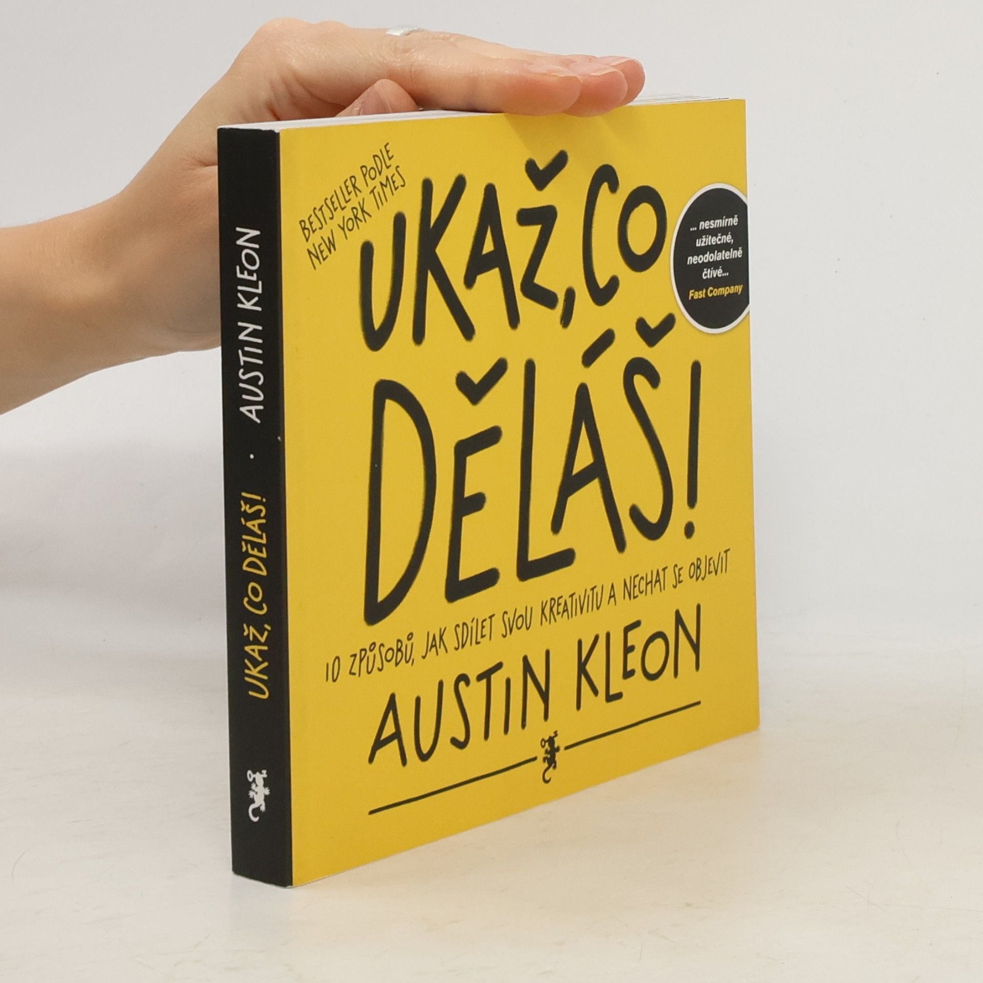 Austin Kleon Ukaž, co děláš! 10 způsobů, jak sdílet svou kreativitu a nechat se objevit