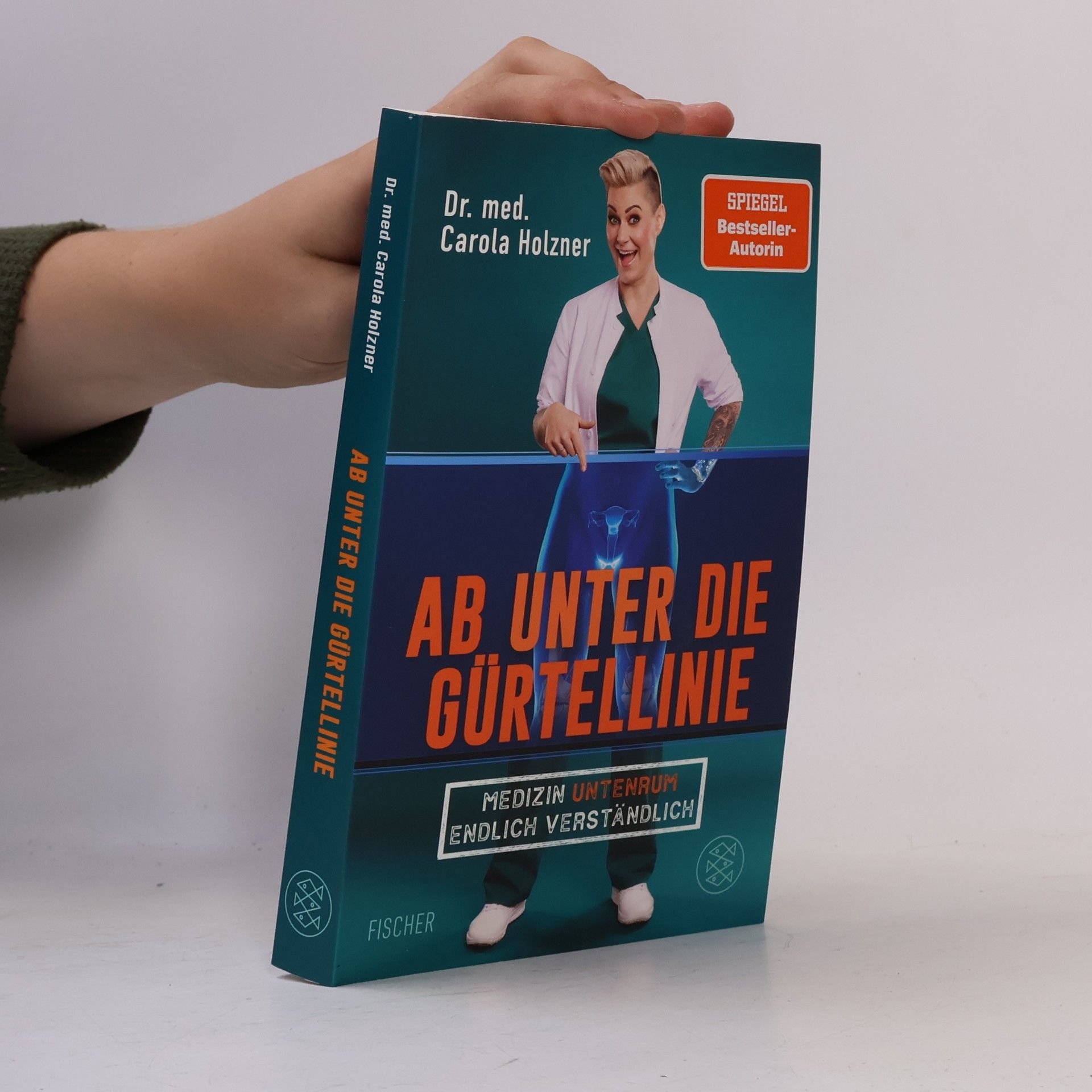 Carola Holzner Ab unter die Gürtellinie. Medizin untenrum endlich verständlich | Doc Caro - Deutschlands bekannteste Notärztin klärt auf