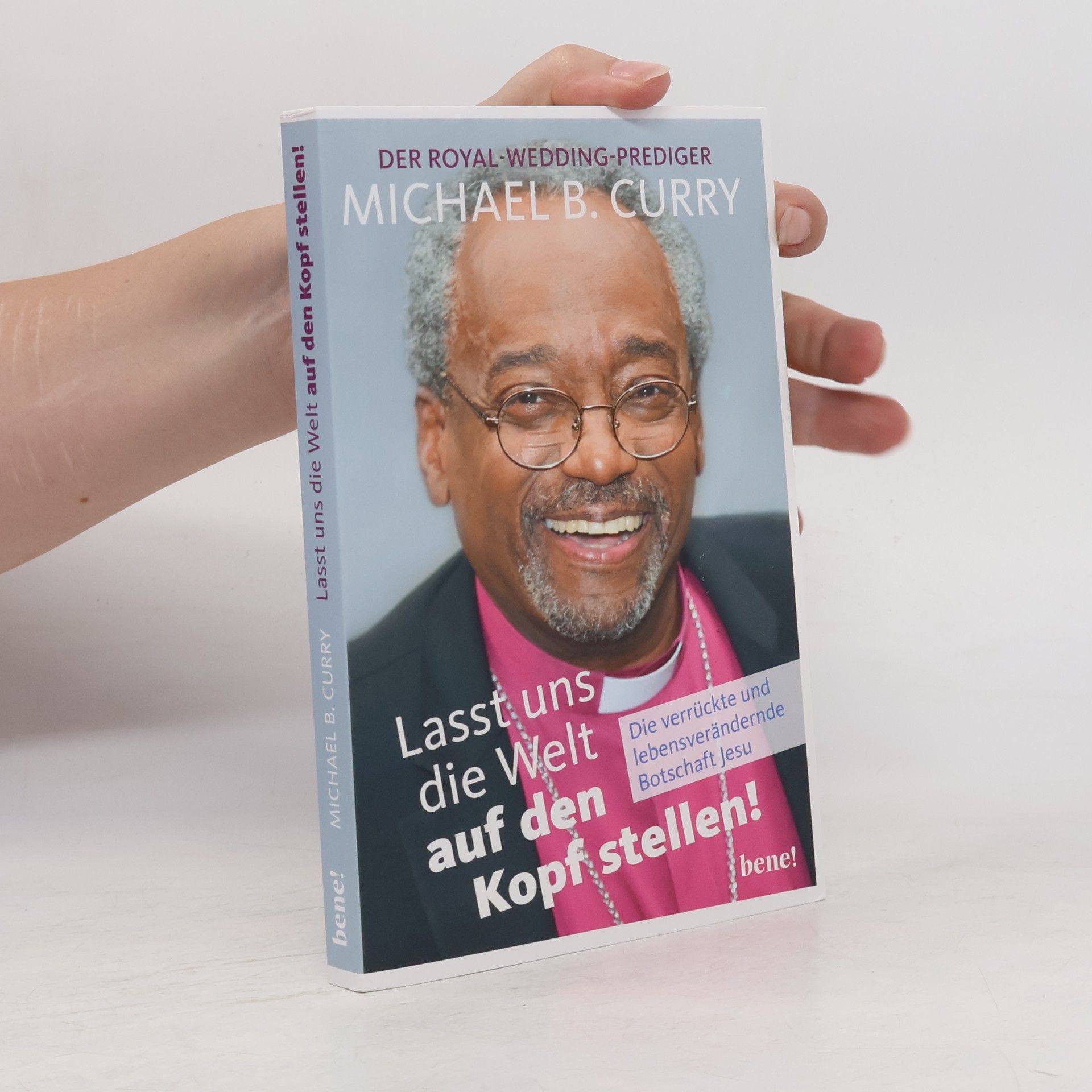 Michael B. Curry Lasst uns die Welt auf den Kopf stellen!