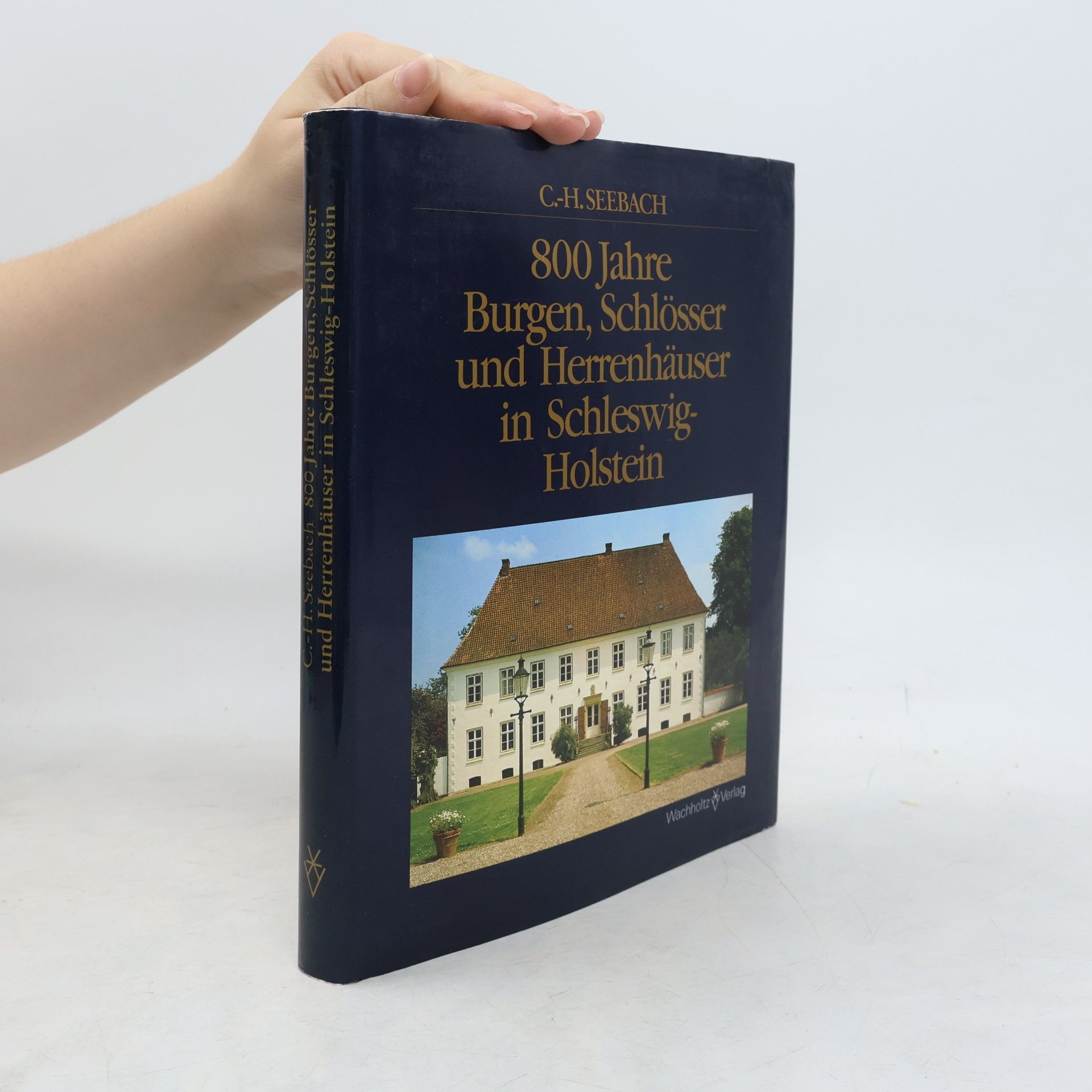 Carl Heinrich Seebach 800 Jahre Burgen, Schlösser und Herrenhäuser in Schleswig-Holstein