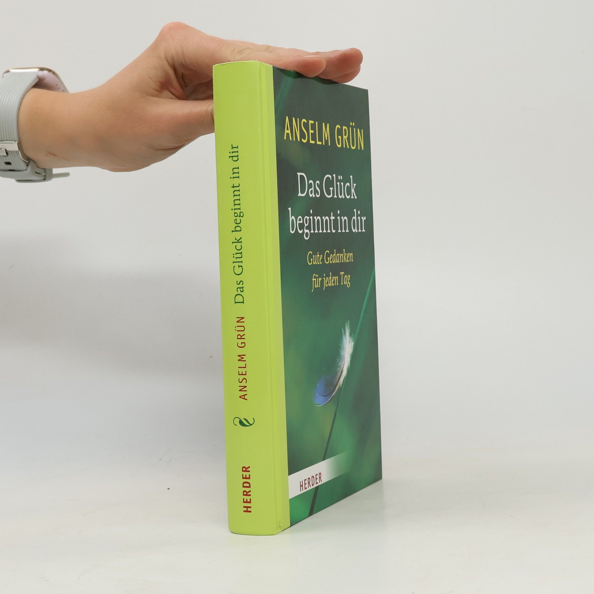 Anselm Grün Das Glück beginnt in dir