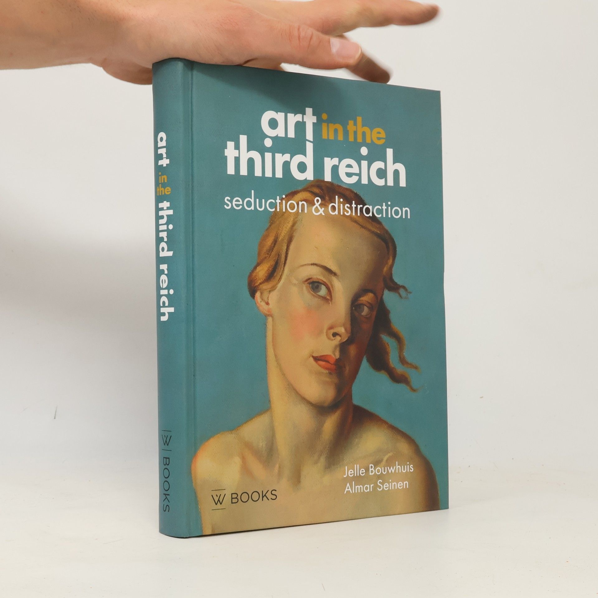 Jelle Bouwhuis Art in the third reich: Seduction & distraction
