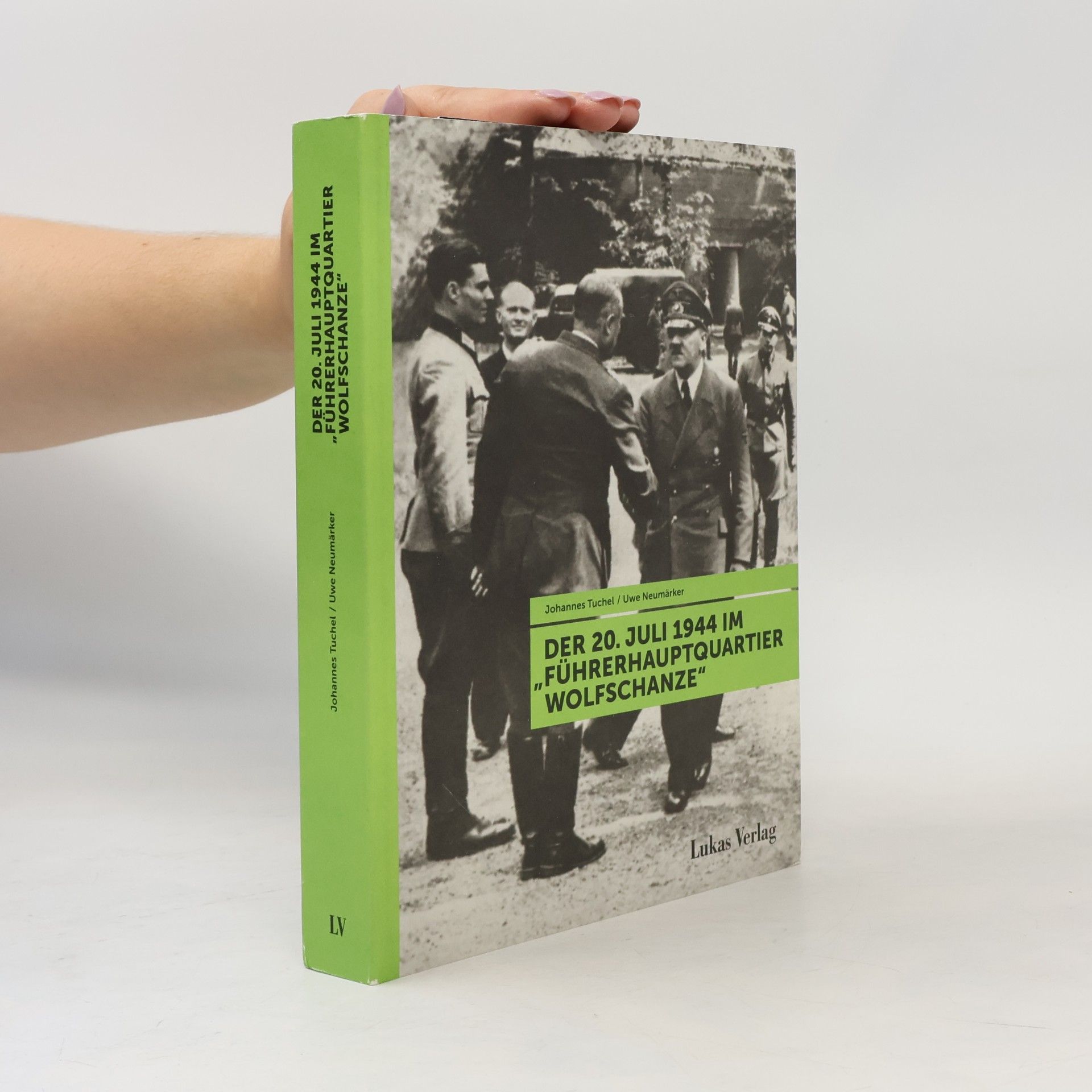 Der 20. Juli 1944 im \"Führerhauptquartier Wolfschanze\"
