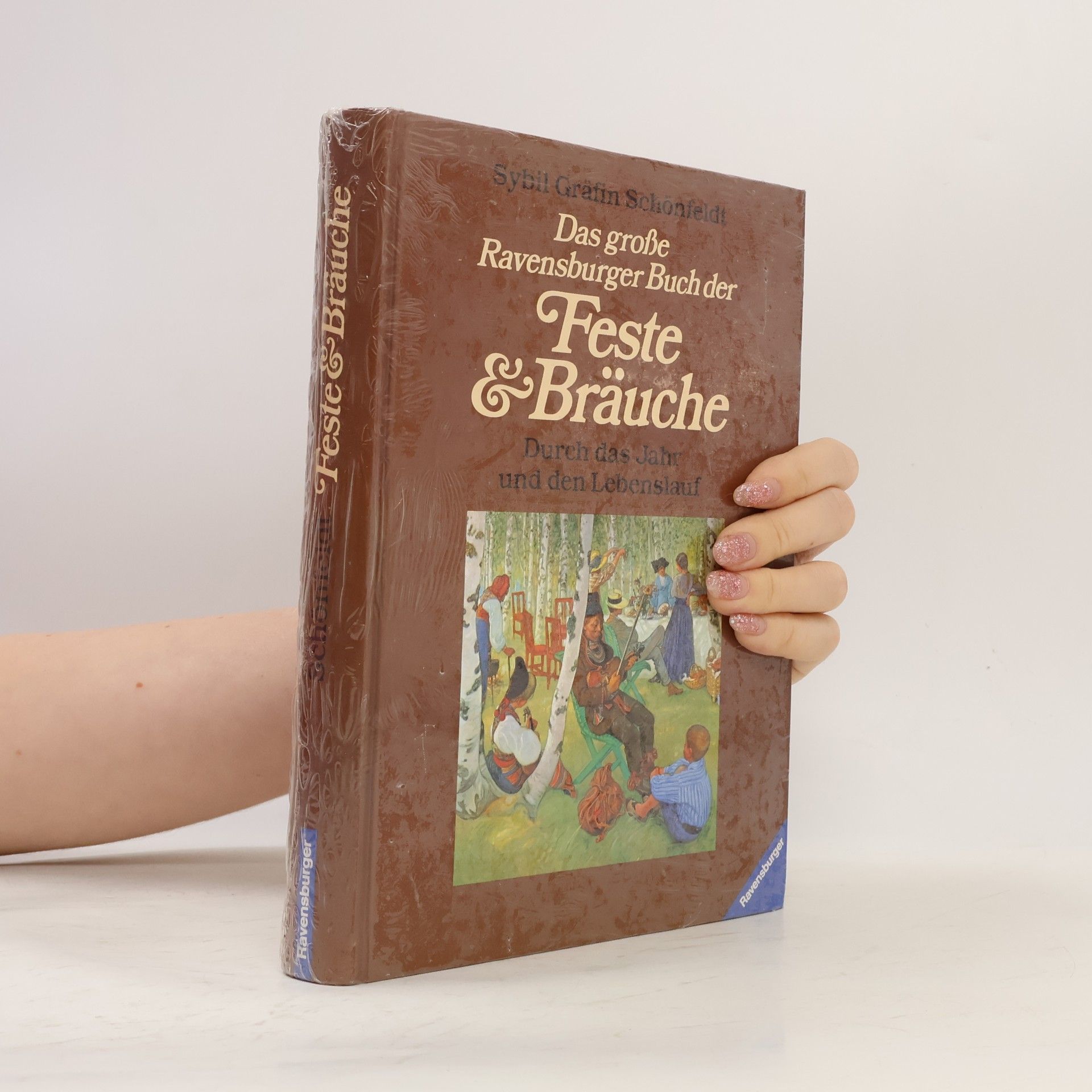 Sybil Schönfeldt Das grosse Ravensburger Buch der Feste & [und] Bräuche