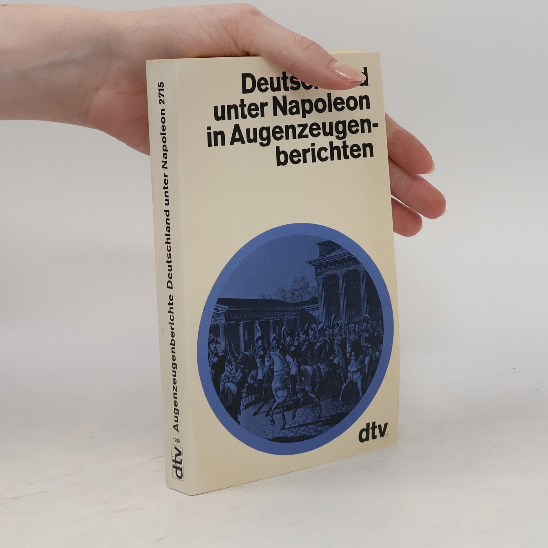 Deutschland unter Napoleon in Augenzeugenberichten