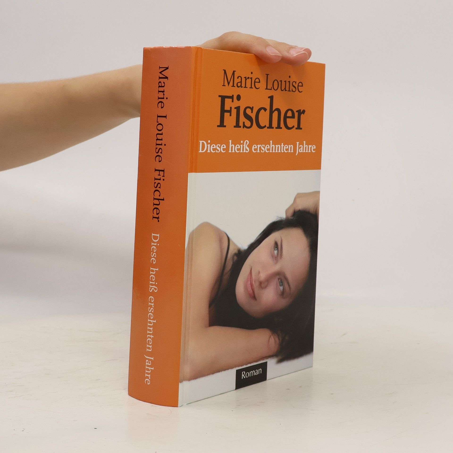 Marie Louise Fischer Diese heiß ersehnten Jahre
