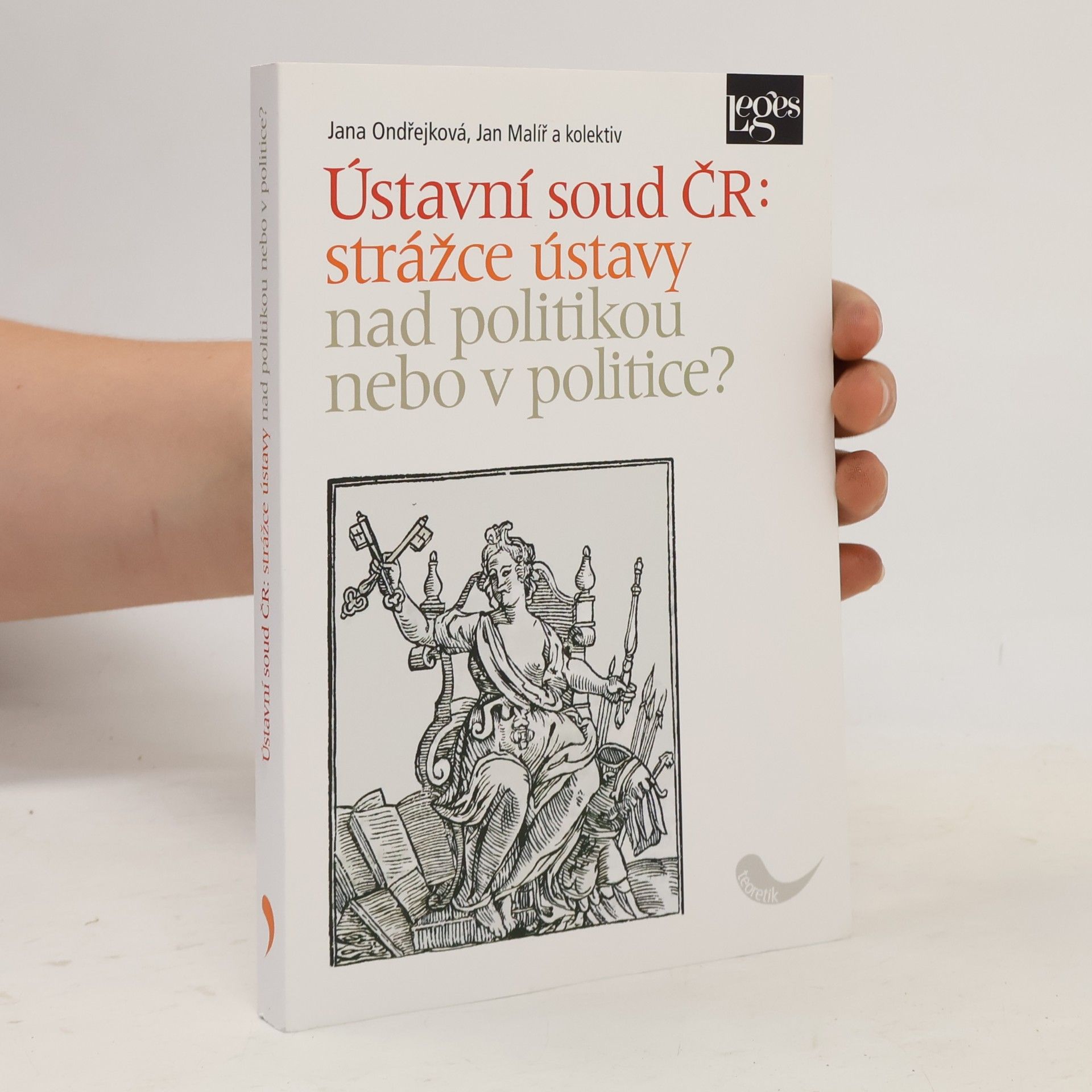 Jana Ondřejková Ústavní soud ČR: Strážce ústavy nad politikou nebo v politice?