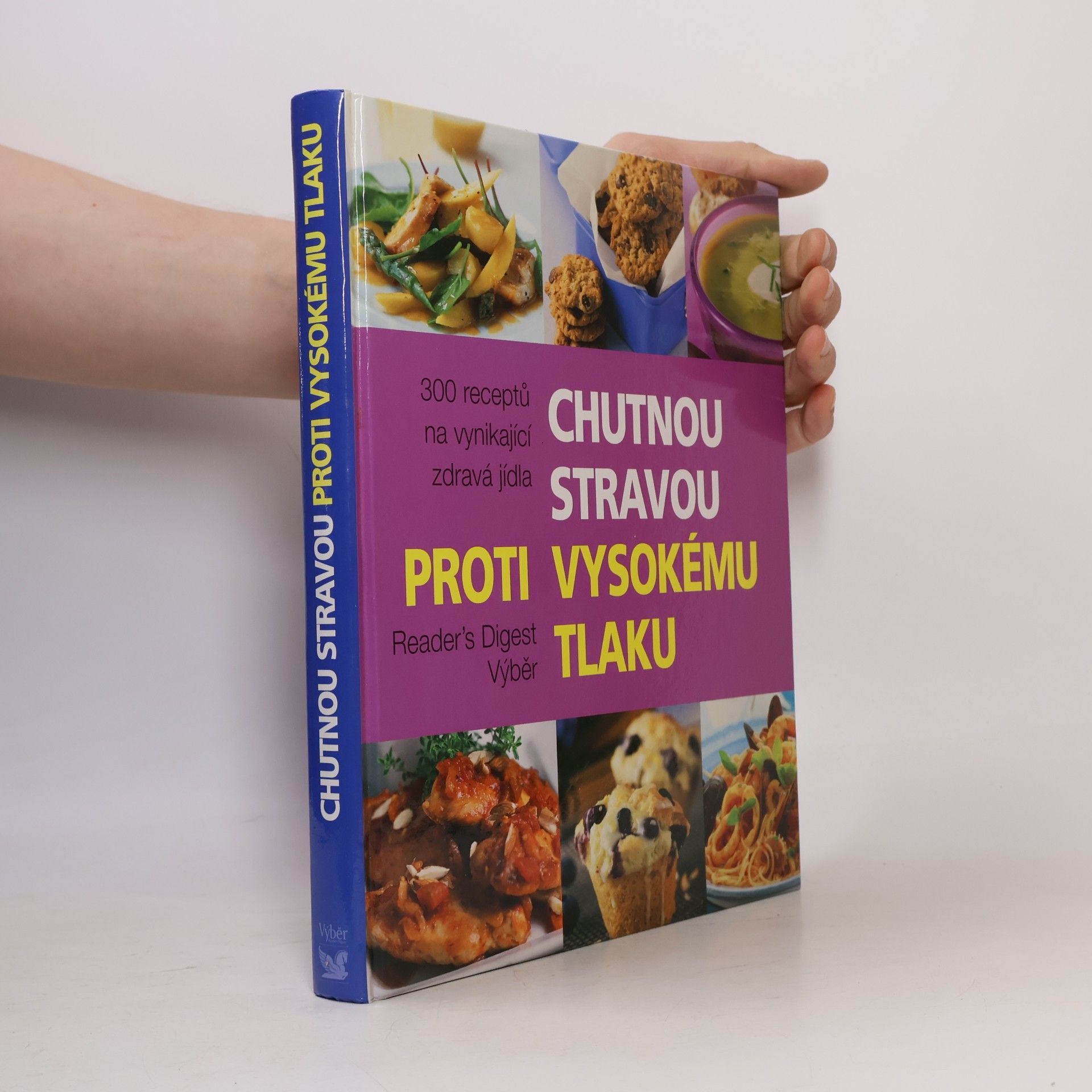 Collectif d'auteurs Chutnou stravou proti vysokému tlaku : 300 receptů na vynikající zdravá jídla