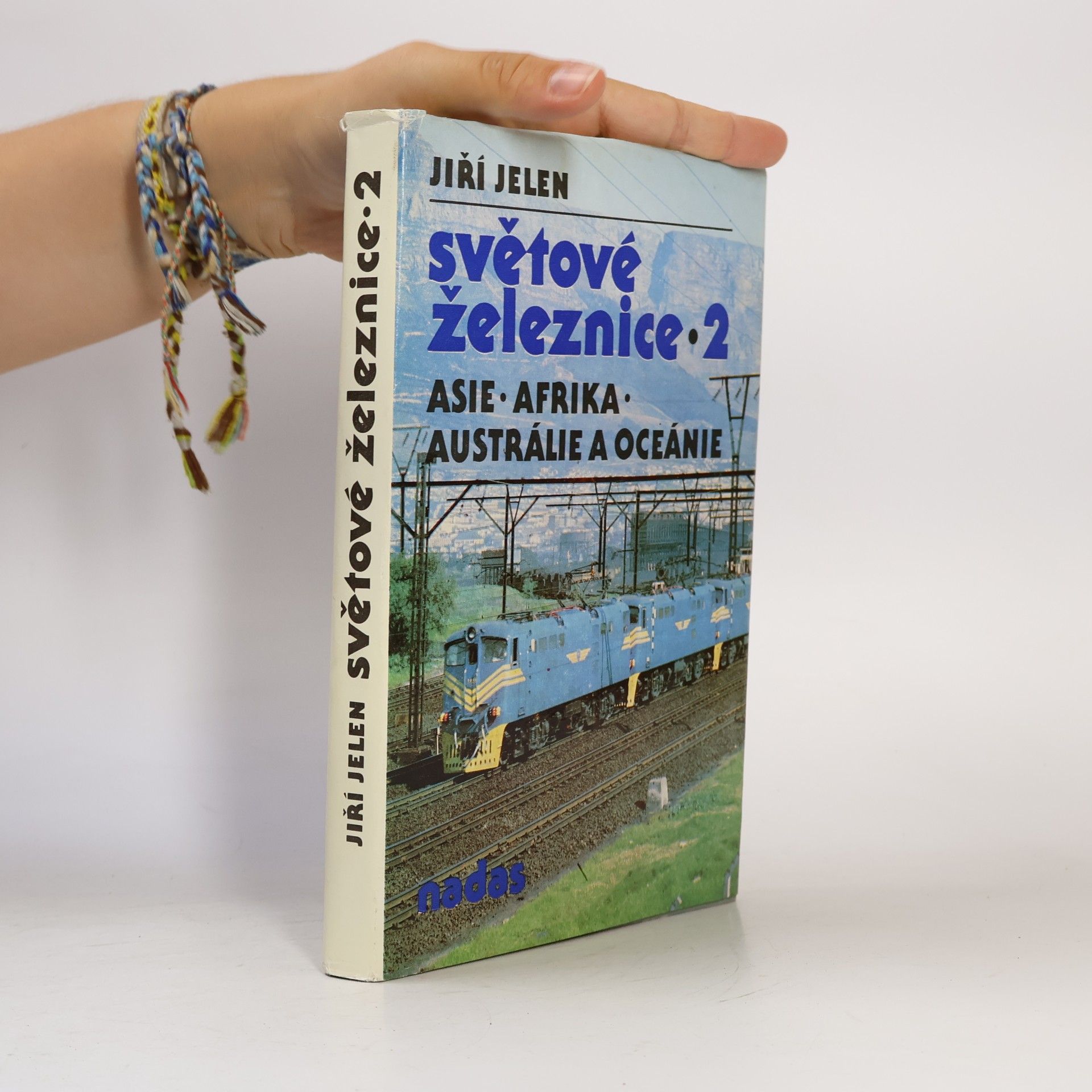 Jiří Jelen Světové železnice 2. Asie, Afrika, Austrálie, Oceánie