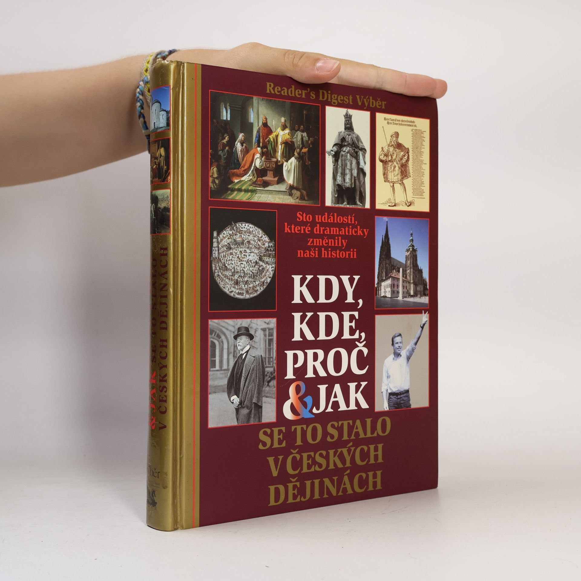 Petr Čornej Kdy, kde, proč & jak se to stalo v českých dějinách. Sto událostí, které dramaticky změnily naši historii