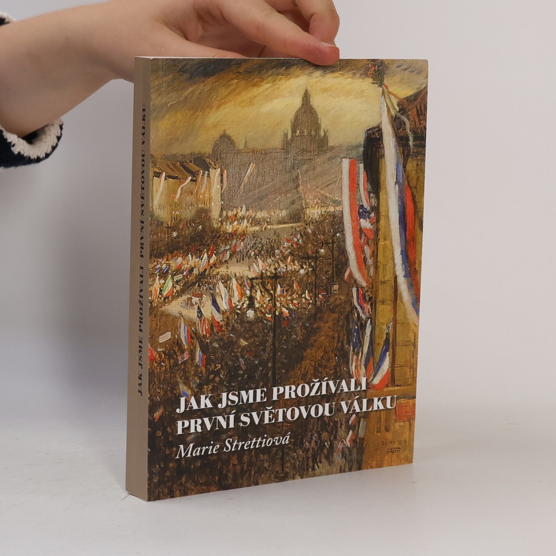 Strettiová Marie Jak jsme prožívali první světovou válku