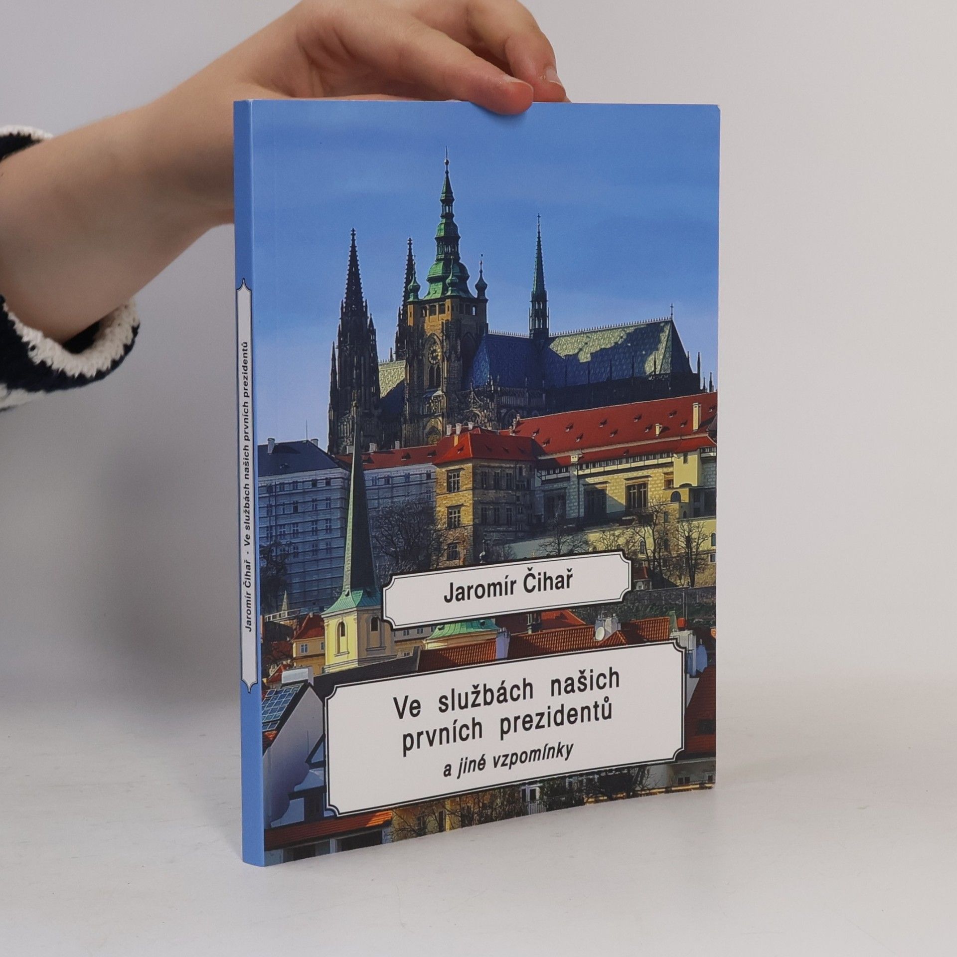 Jaromír Čihař Ve službách našich prvních prezidentů : a jiné vzpomínky