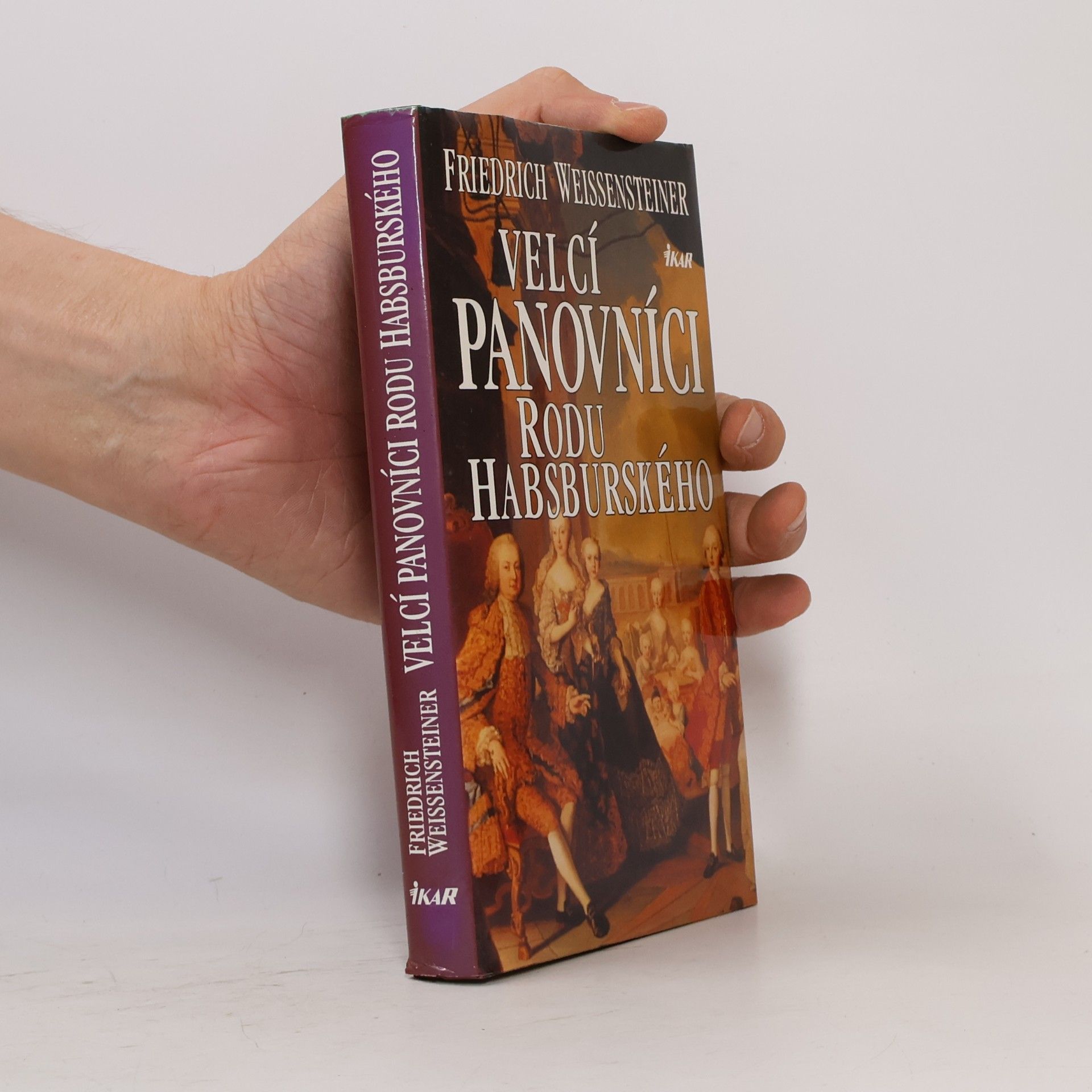 Friedrich Weissensteiner Velcí panovníci rodu Habsburského. 700 let evropské historie