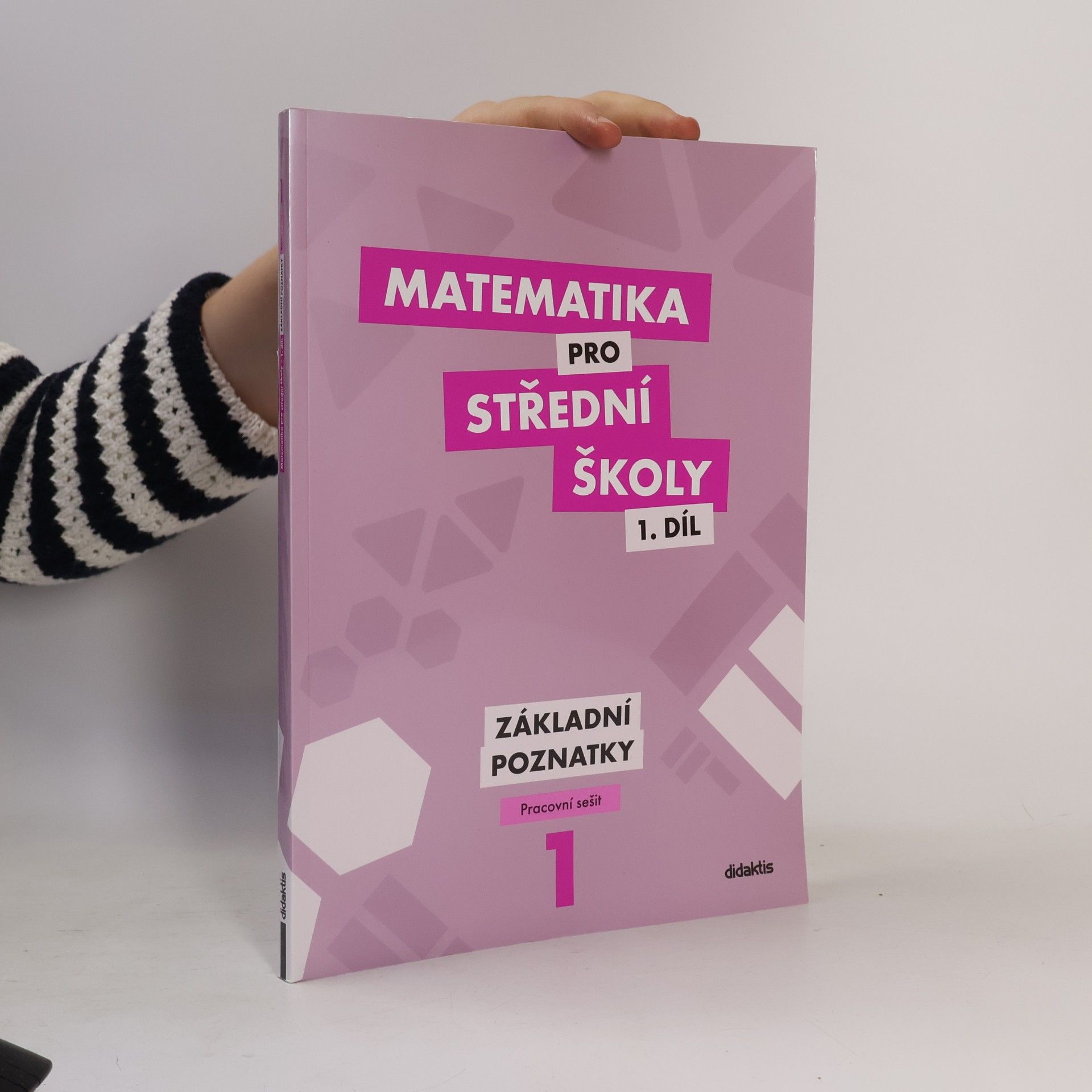 Martina Květoňová Matematika pro střední školy 1. díl. Základní poznatky.