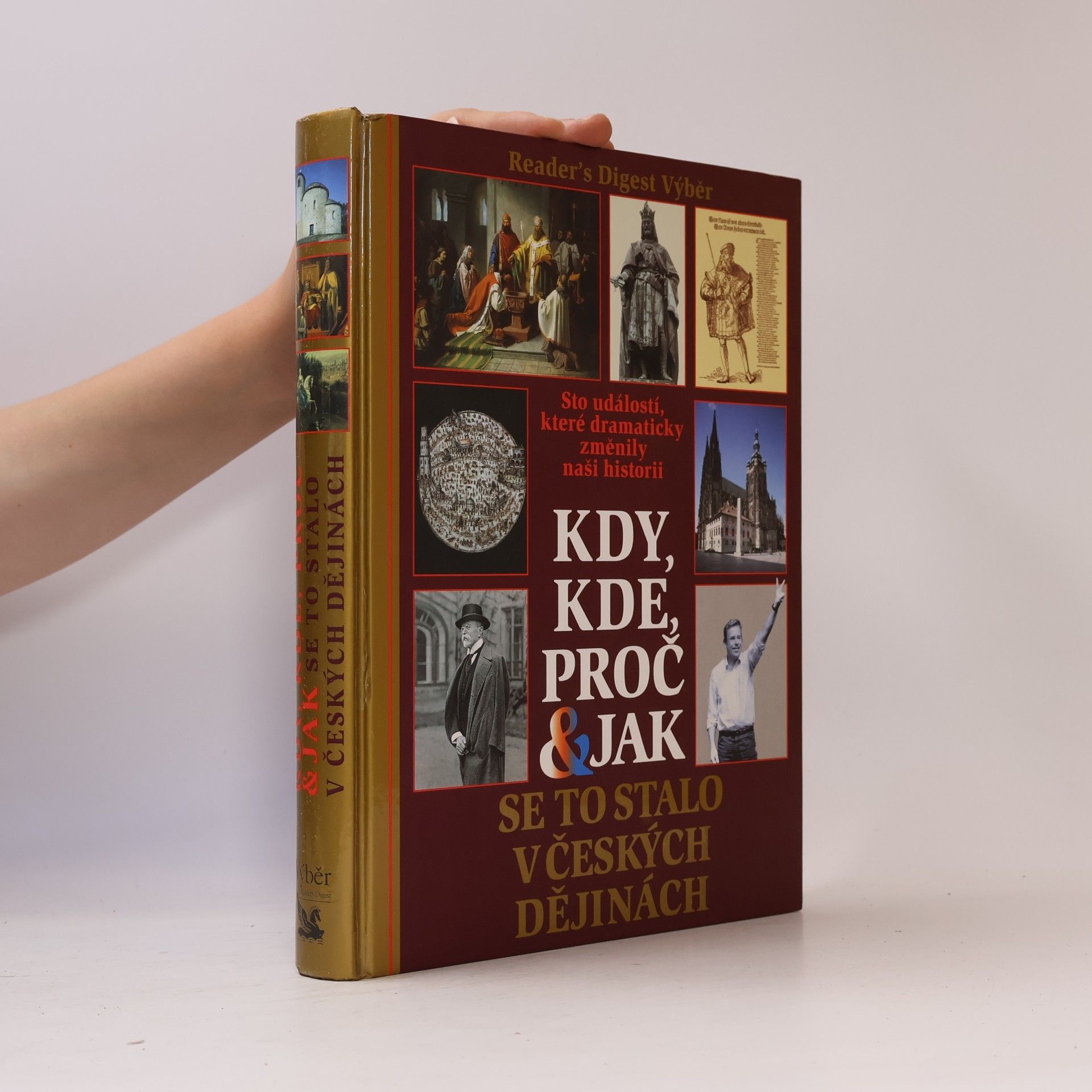 Petr Čornej Kdy, kde, proč & jak se to stalo v českých dějinách. Sto událostí, které dramaticky změnily naši historii