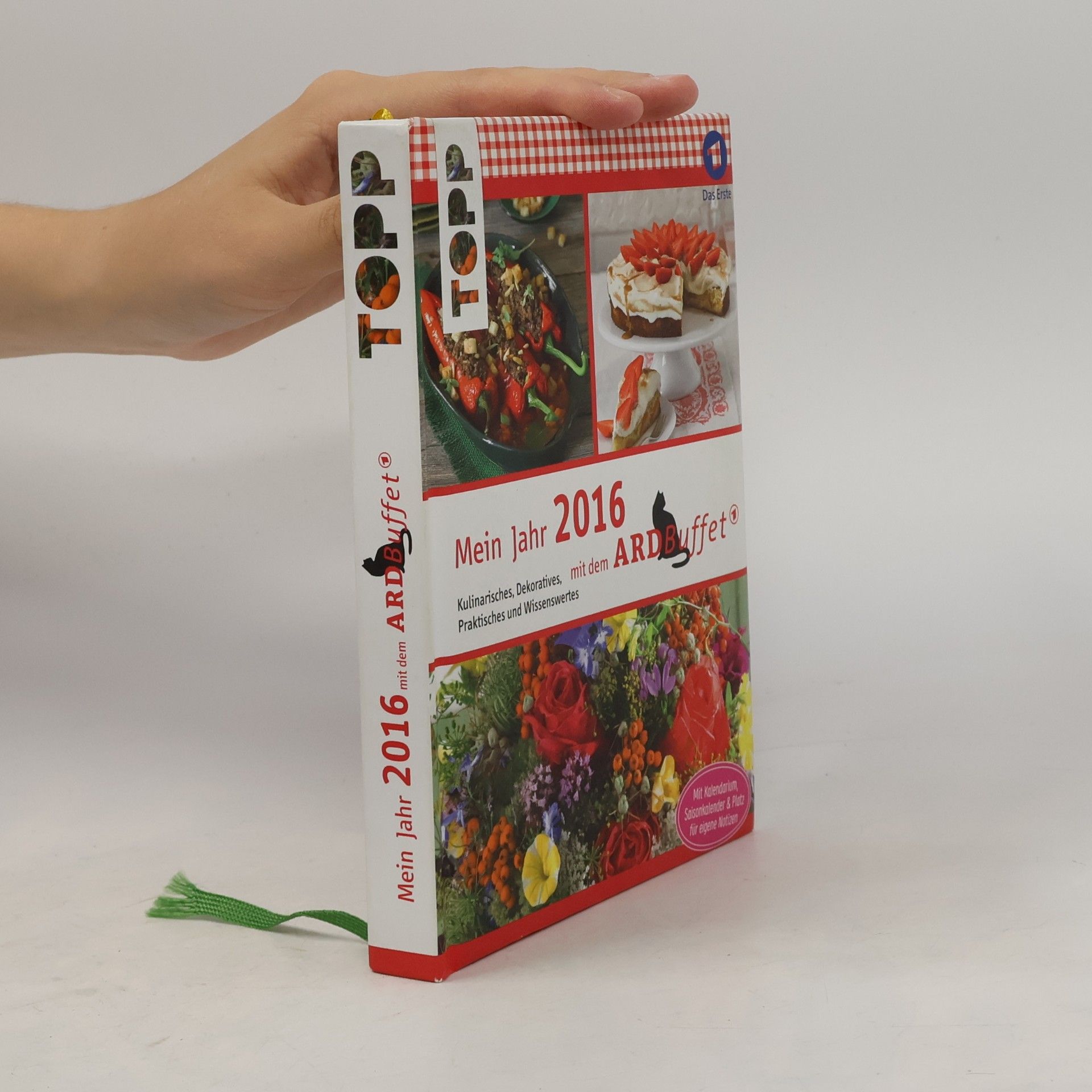 Autorenkollektiv Mein Jahr 2016 mit dem ARD-Buffet: Kulinarisches, Dekoratives, Praktisches und Wissenswertes