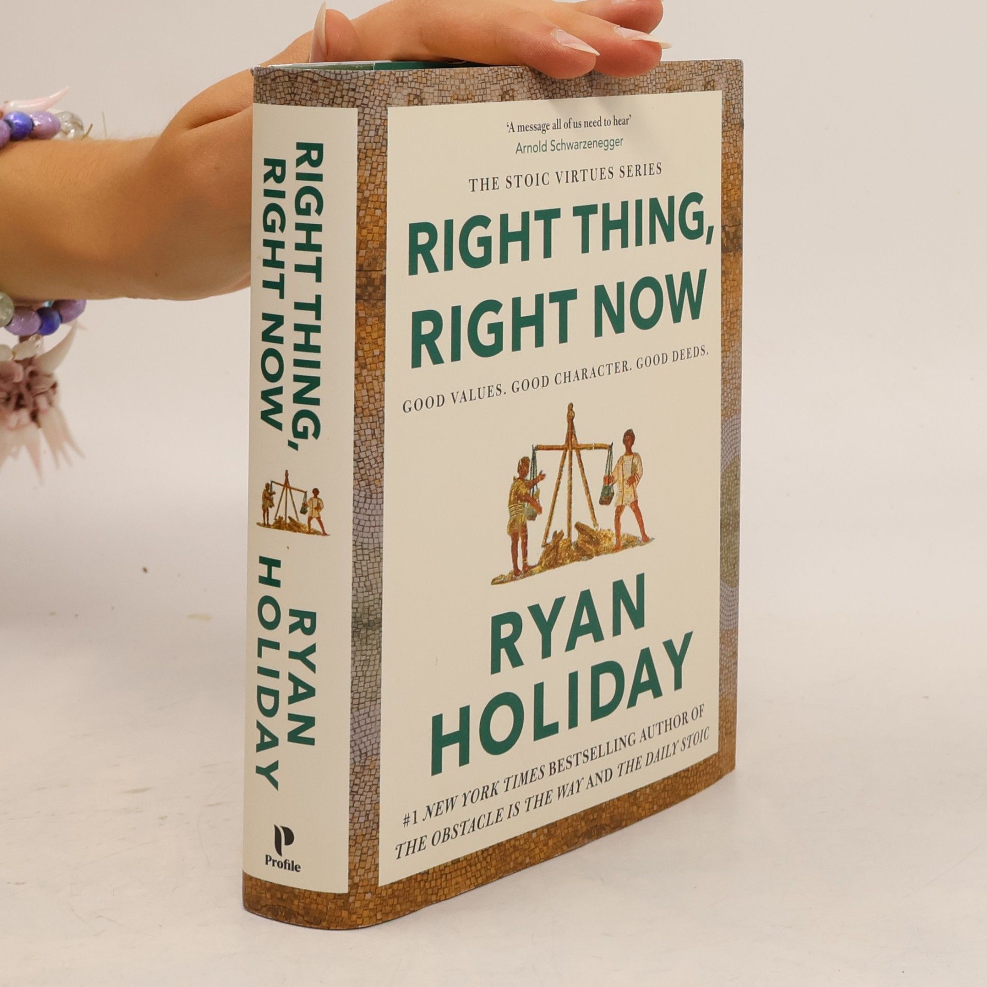 Ryan Holiday Right Thing, Right Now: Good Values. Good Character. Good Deeds.