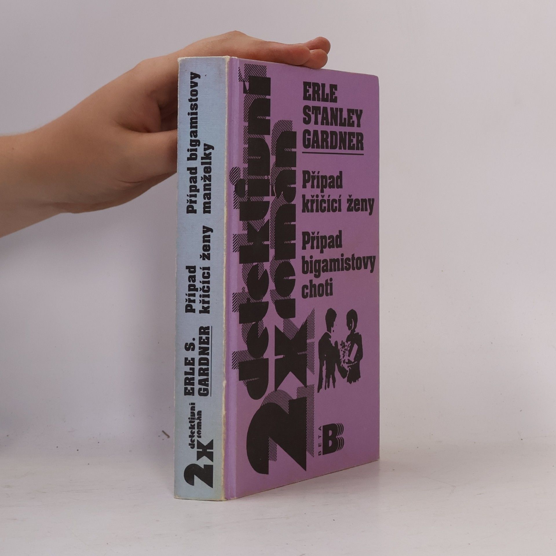 Erle Stanley Gardner Případ křičící ženy / Případ bigamistovy choti