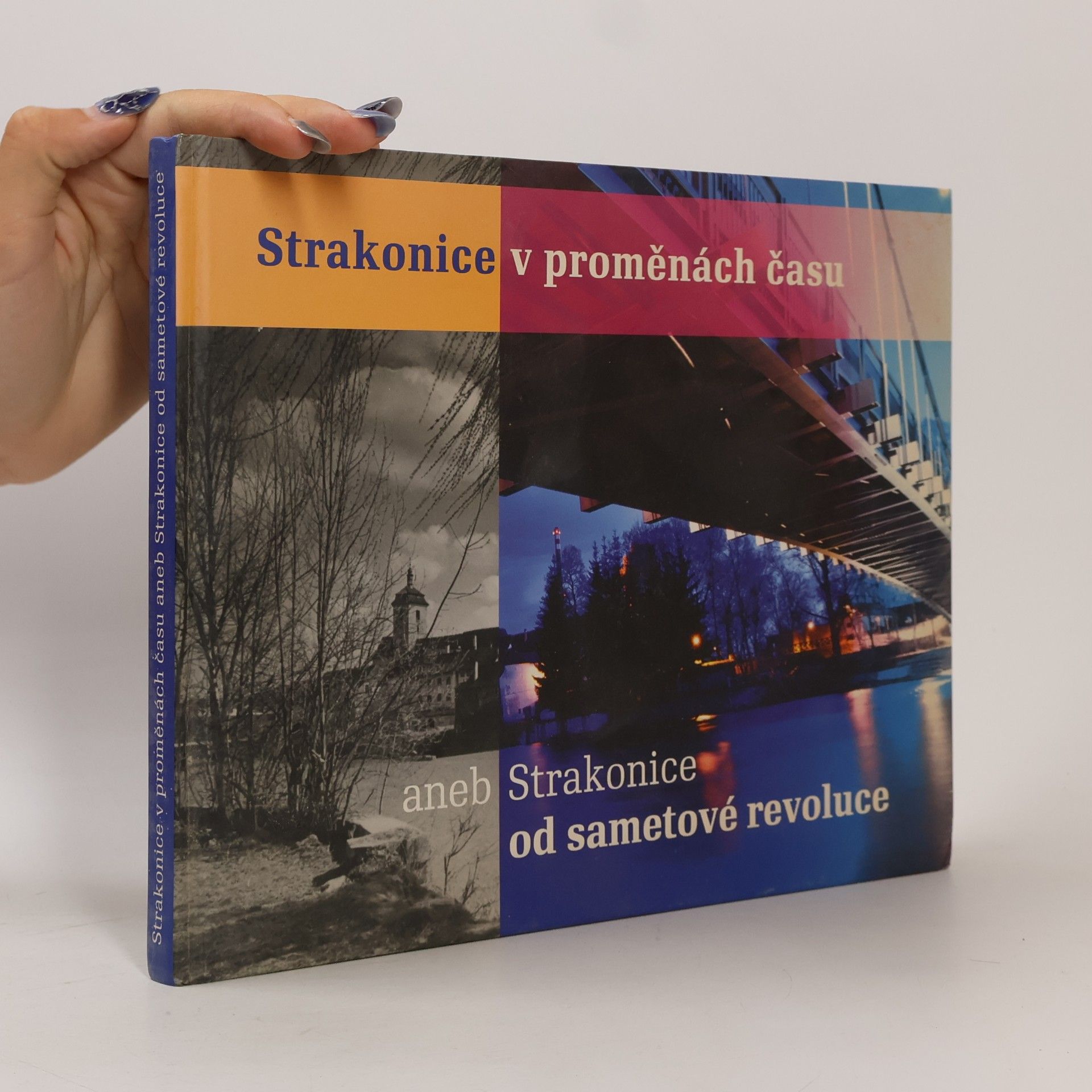 Jiří Kupka Strakonice v proměnách času, aneb, Strakonice od sametové revoluce