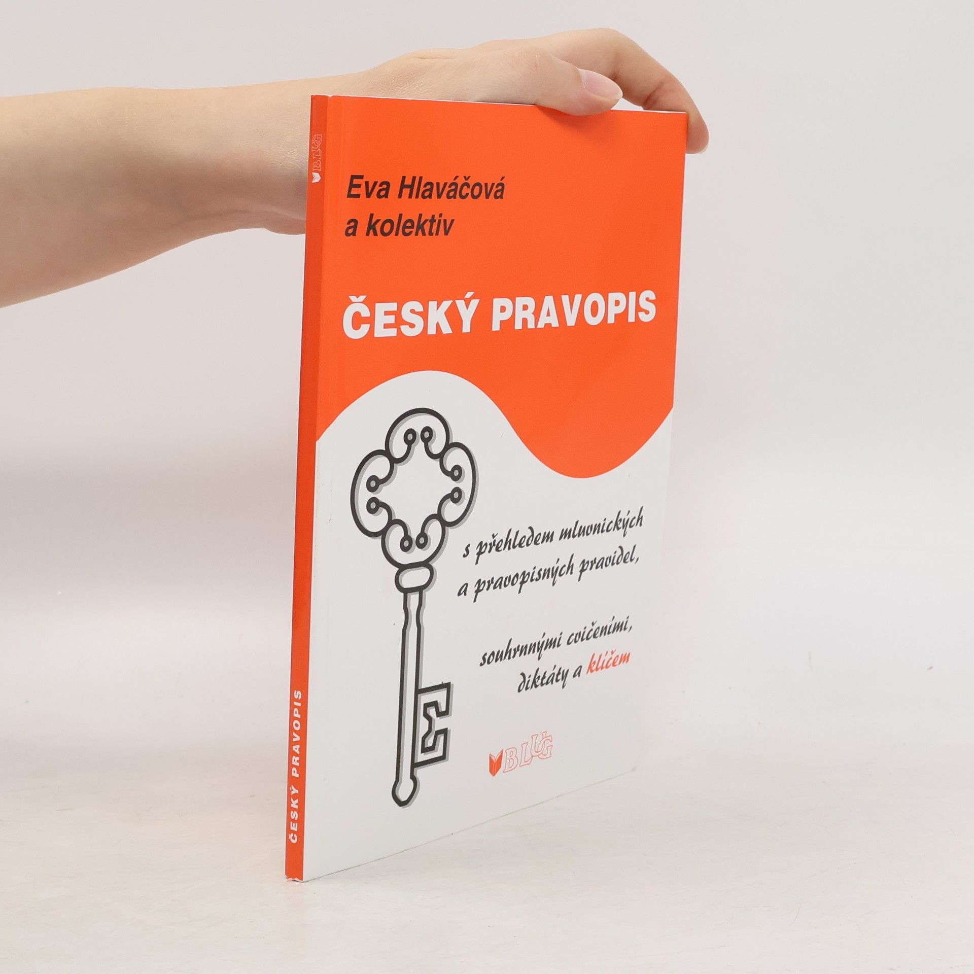 Eva Hlaváčová Český pravopis: S přehledem mluvnických a pravopisných pravidel, souhrnými cvičeními, diktáty a klíčem