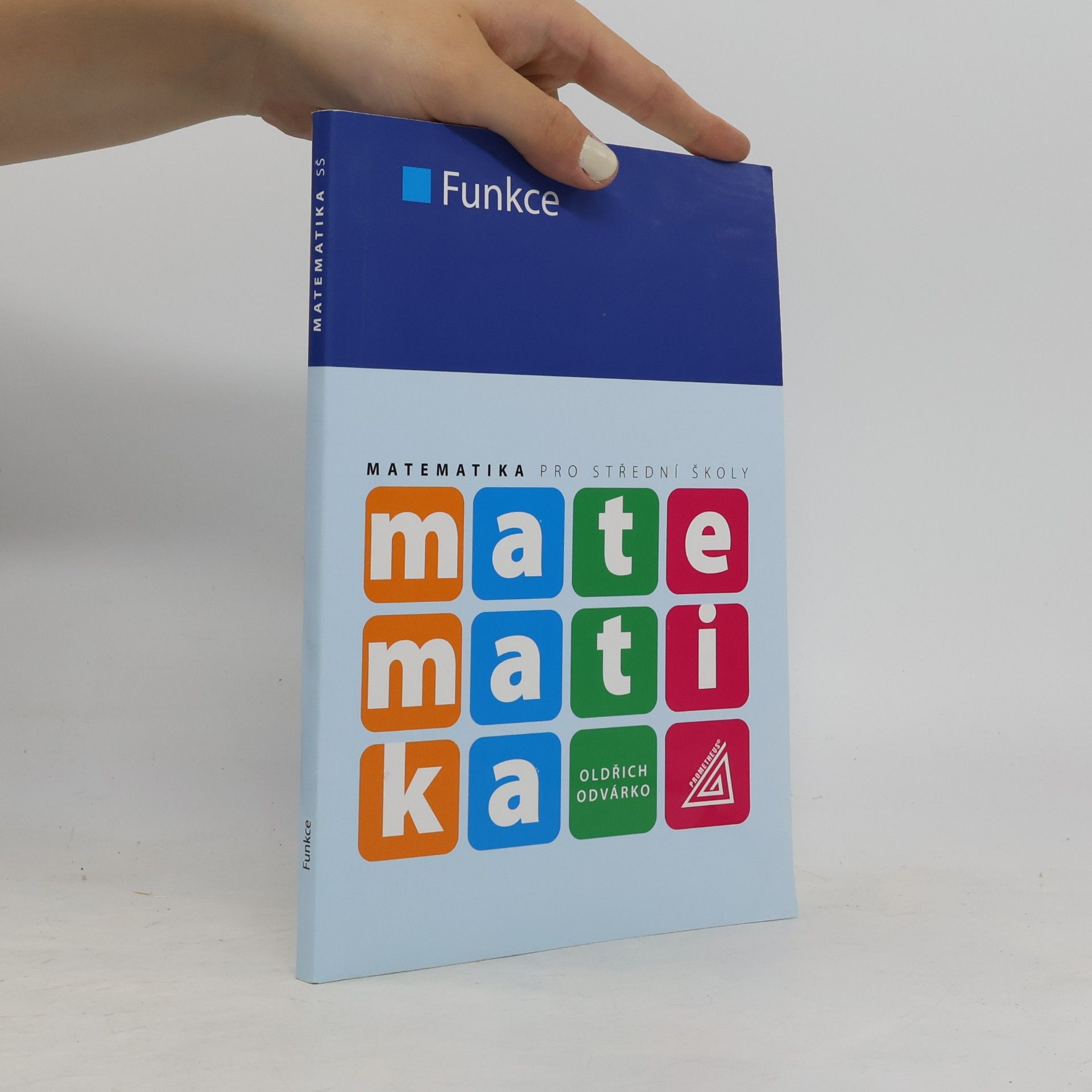 Oldřich Odvárko Matematika pro střední školy. Funkce.