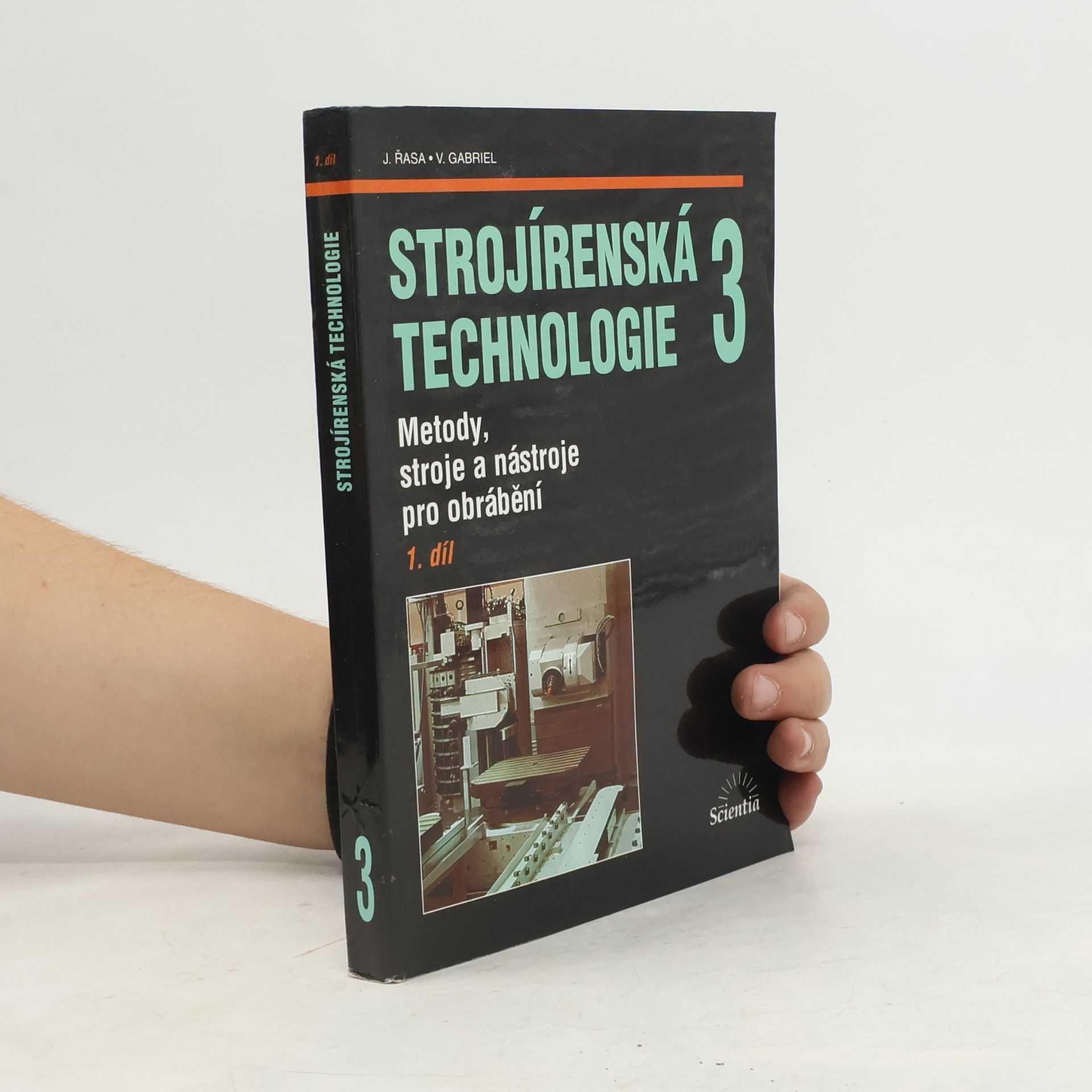 Jaroslav Řasa Strojírenská technologie 3 - Metody, stroje a nástroje pro obrábění