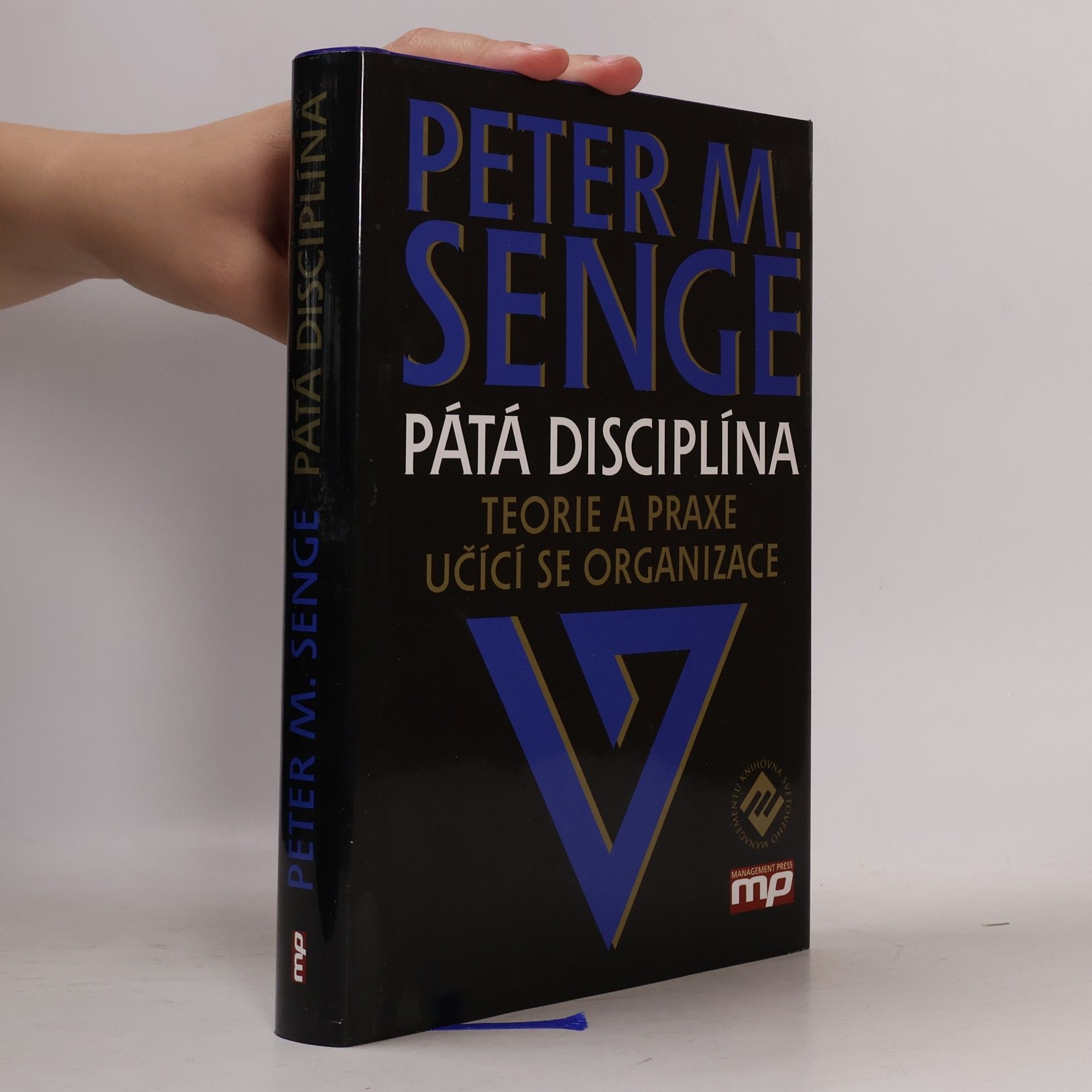 Peter M. Senge Pátá disciplína: Teorie a praxe učící se organizace