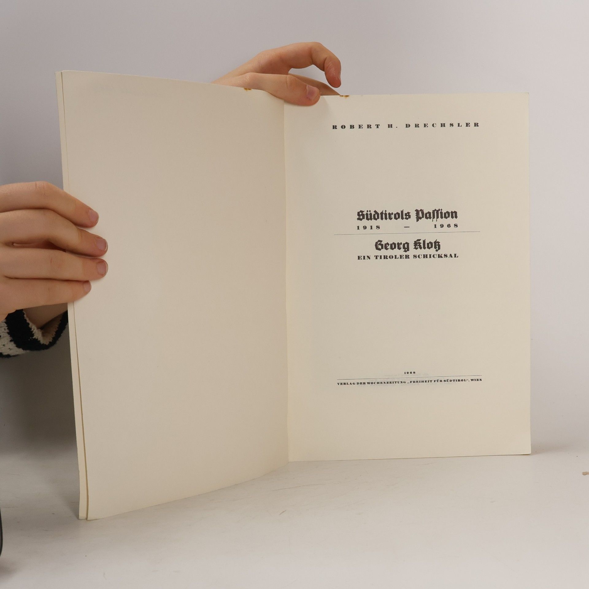 Robert H. Drechsler Südtirols Passion 1918 – 1968