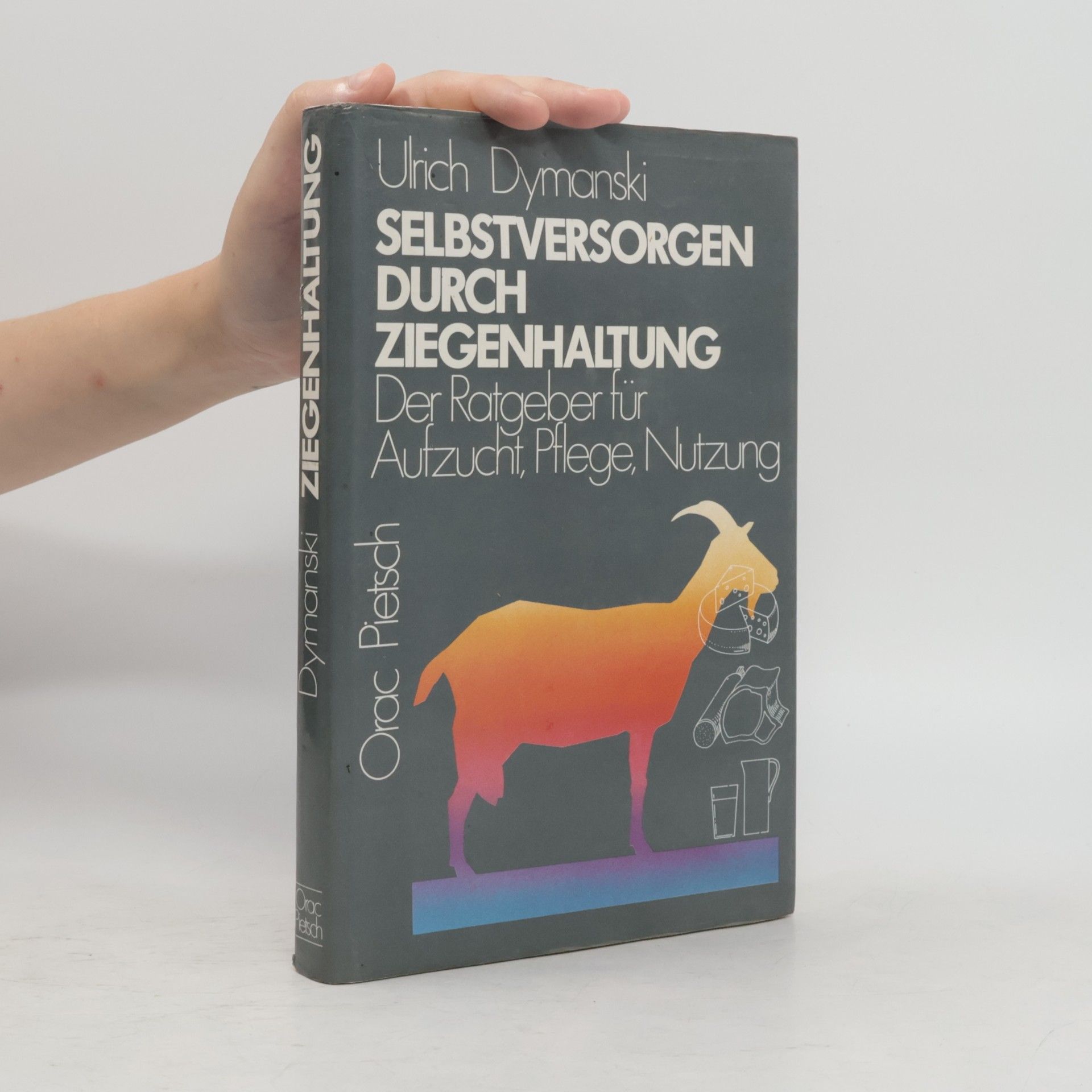 Ulrich Dymanski Selbstversorgen durch Ziegenhaltung