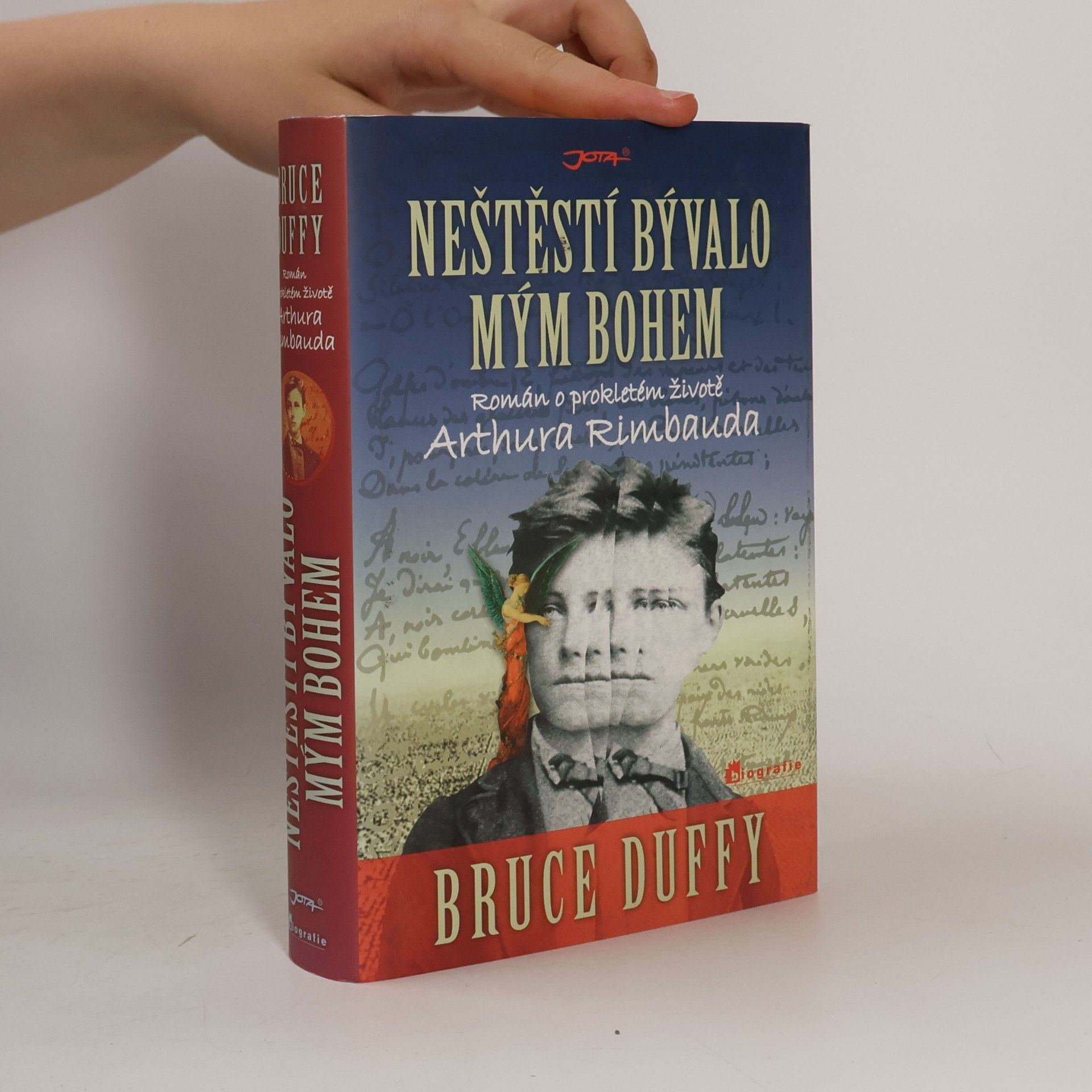 Bruce Duffy Neštěstí bývalo mým bohem: Román o prokletém životě Arthura Rimbauda