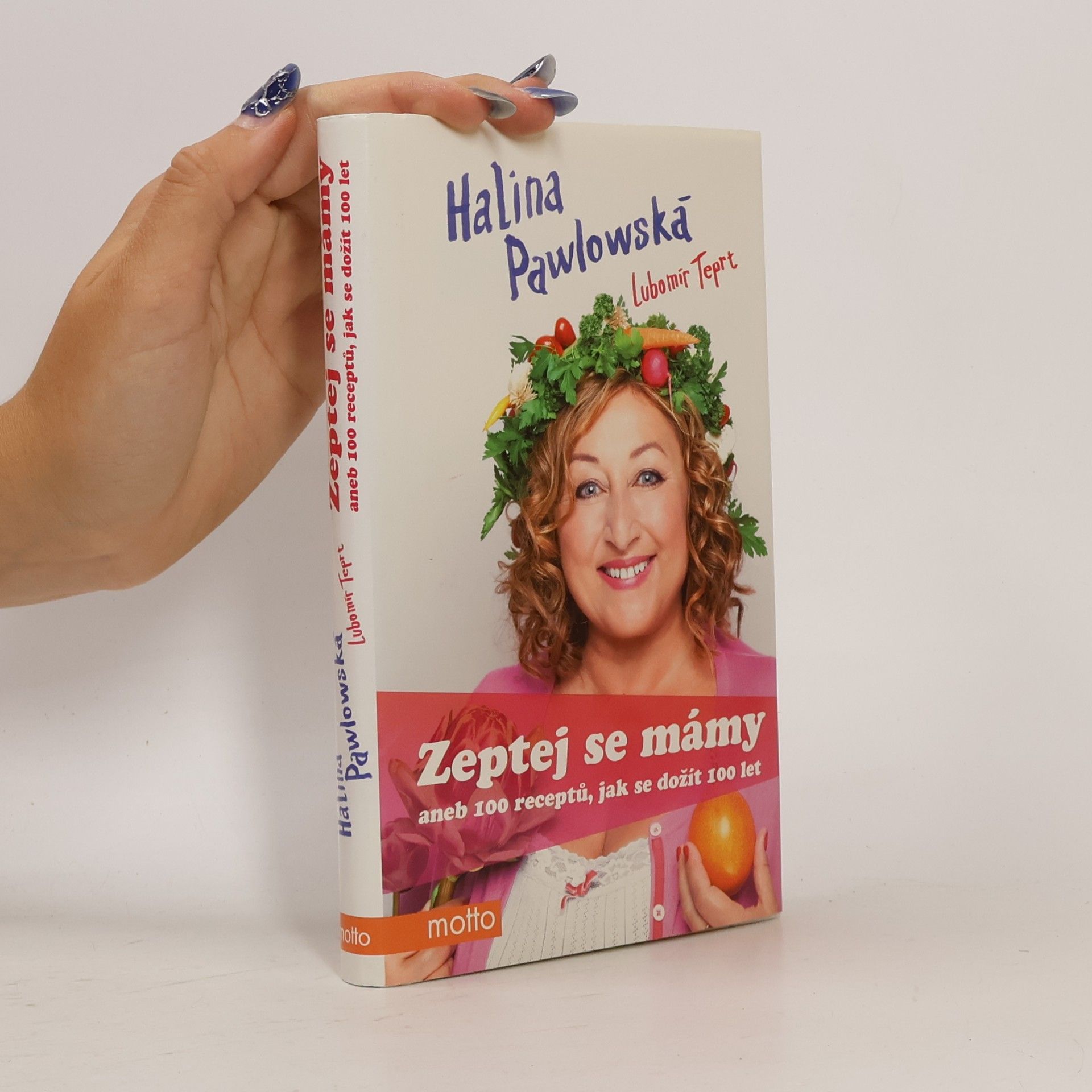 Halina Pawlowská Zeptej se mámy, aneb, 100 receptů, jak se dožít 100 let