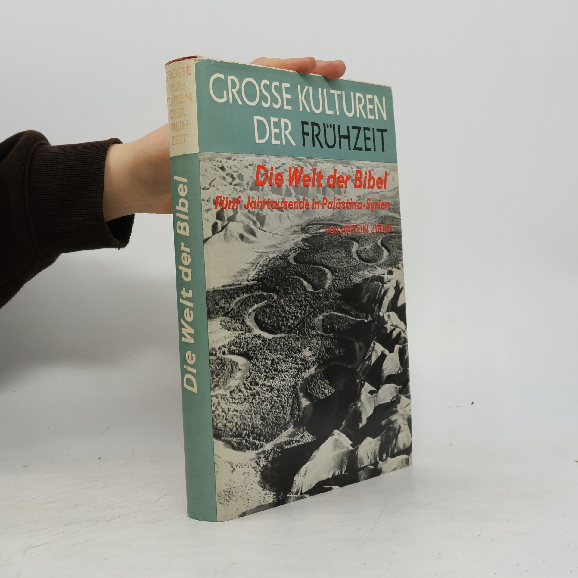 Anton Jirku Grosse Kulturen der Frühzeit. Die Welt der Bibel