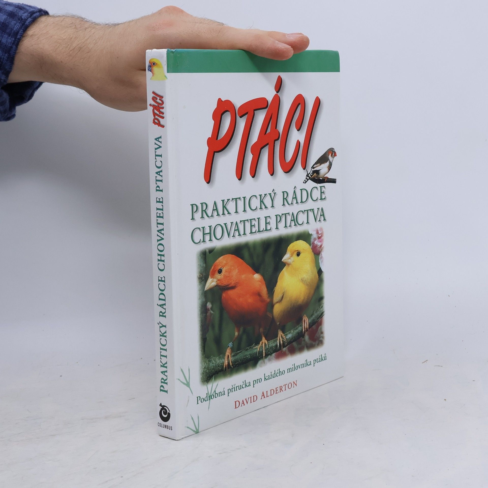 David Alderton Ptáci : praktický rádce chovatele ptactva