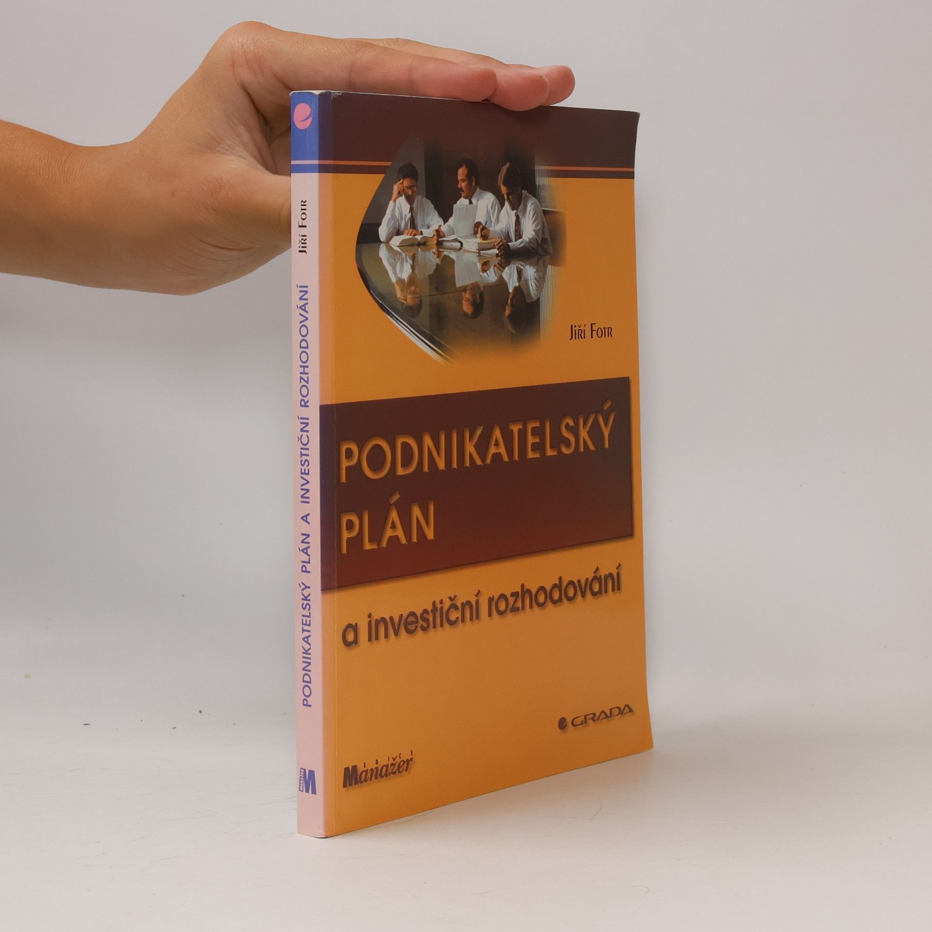 Jiří Fotr Podnikatelský plán a investiční rozhodování