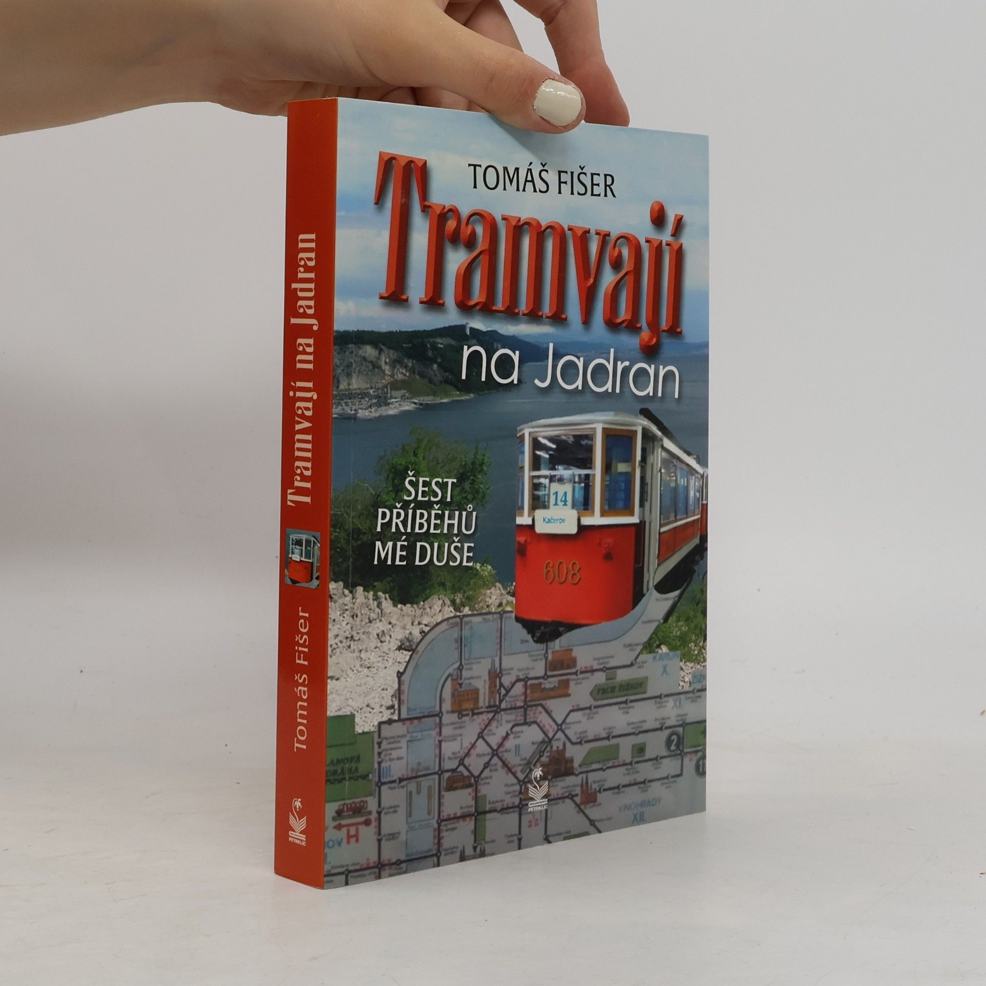 Tomáš Fišer Tramvají na Jadran: Šest příběhů mé duše