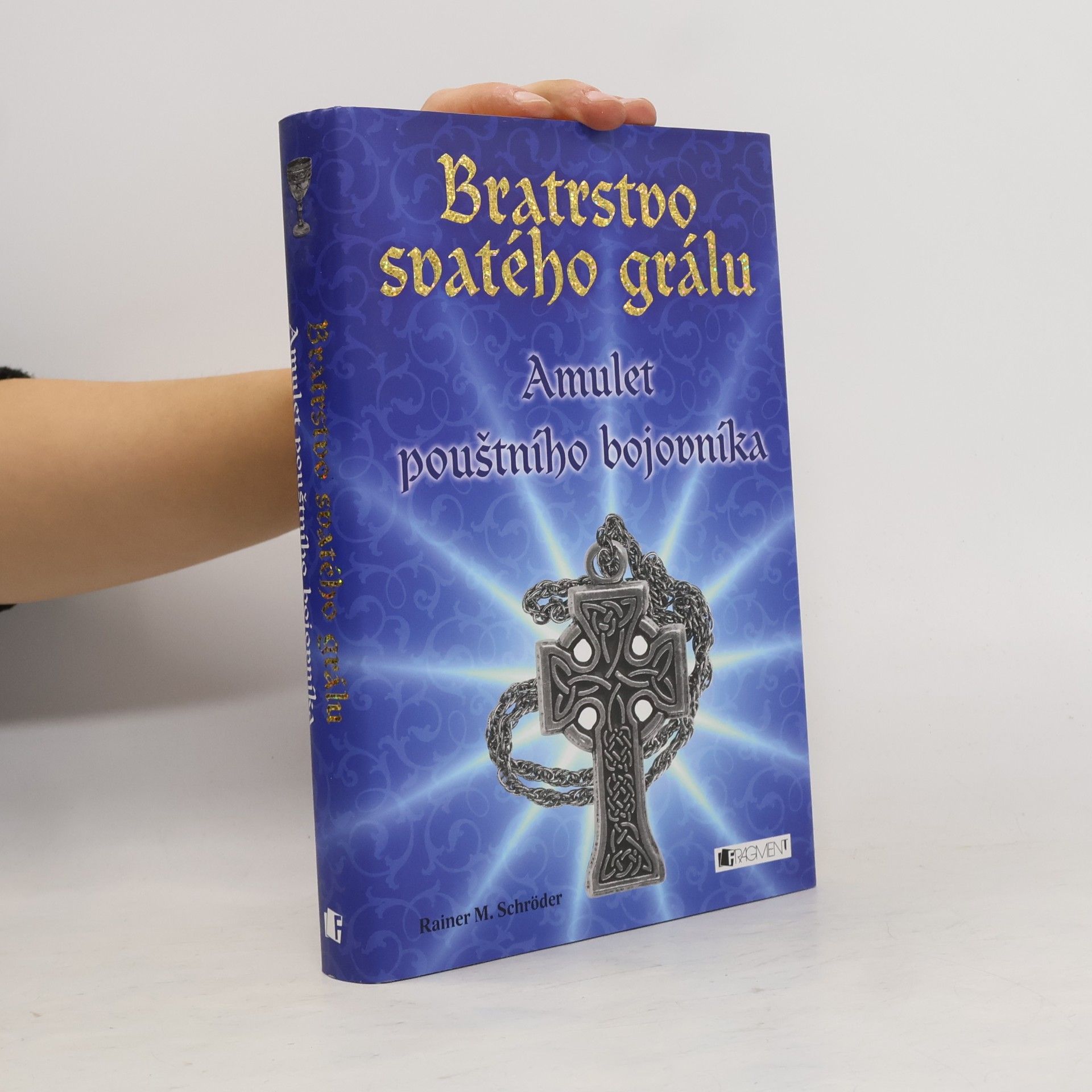 Rainer M. Schröder Bratrstvo svatého grálu. Amulet pouštního bojovníka