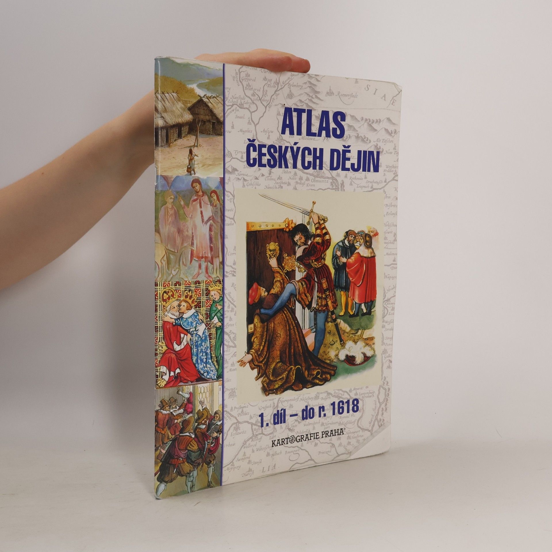Eva Semotanová Atlas českých dějin. 1. díl, do r. 1618