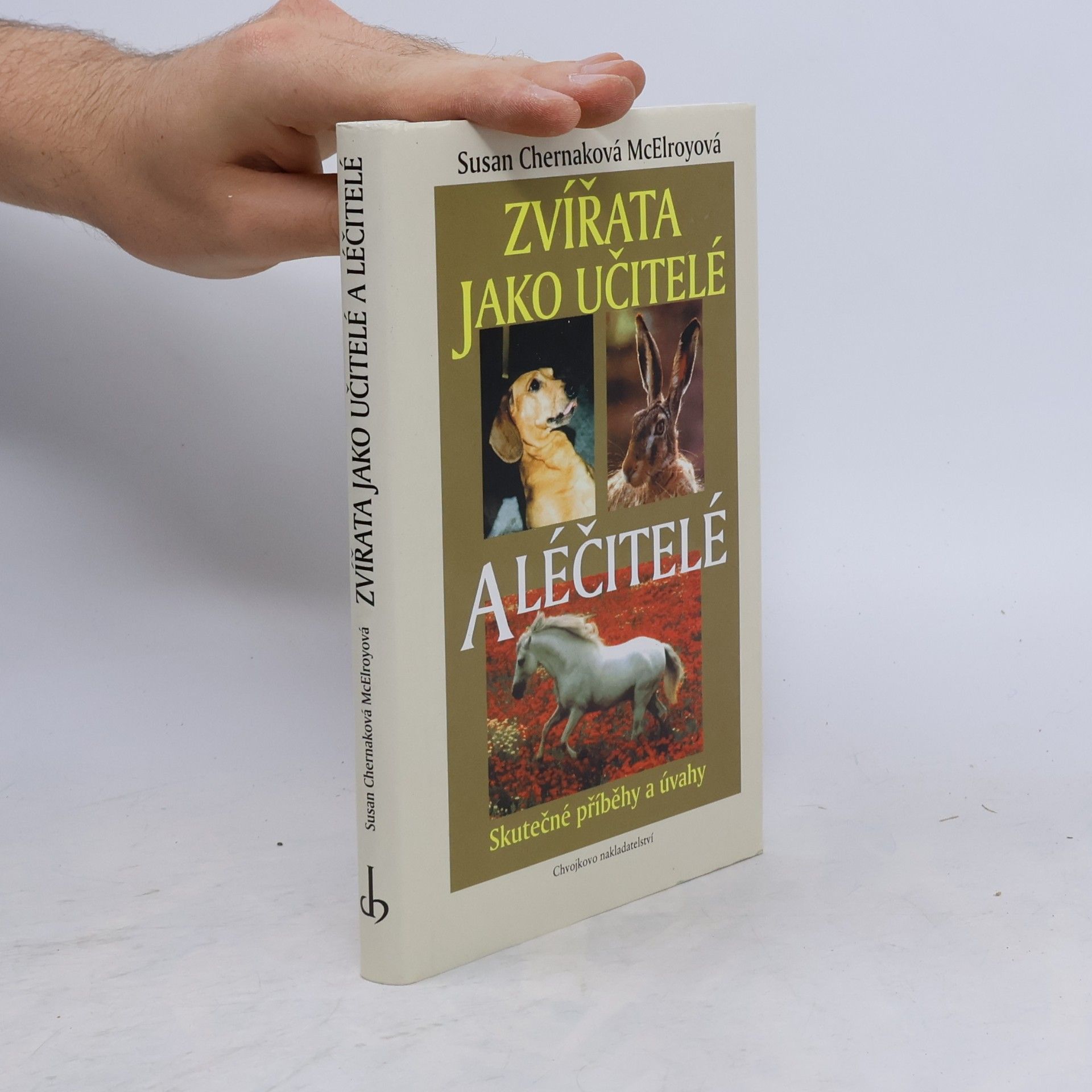 Susan Chernak McElroy Zvířata jako učitelé a léčitelé. Skutečné příběhy a úvahy