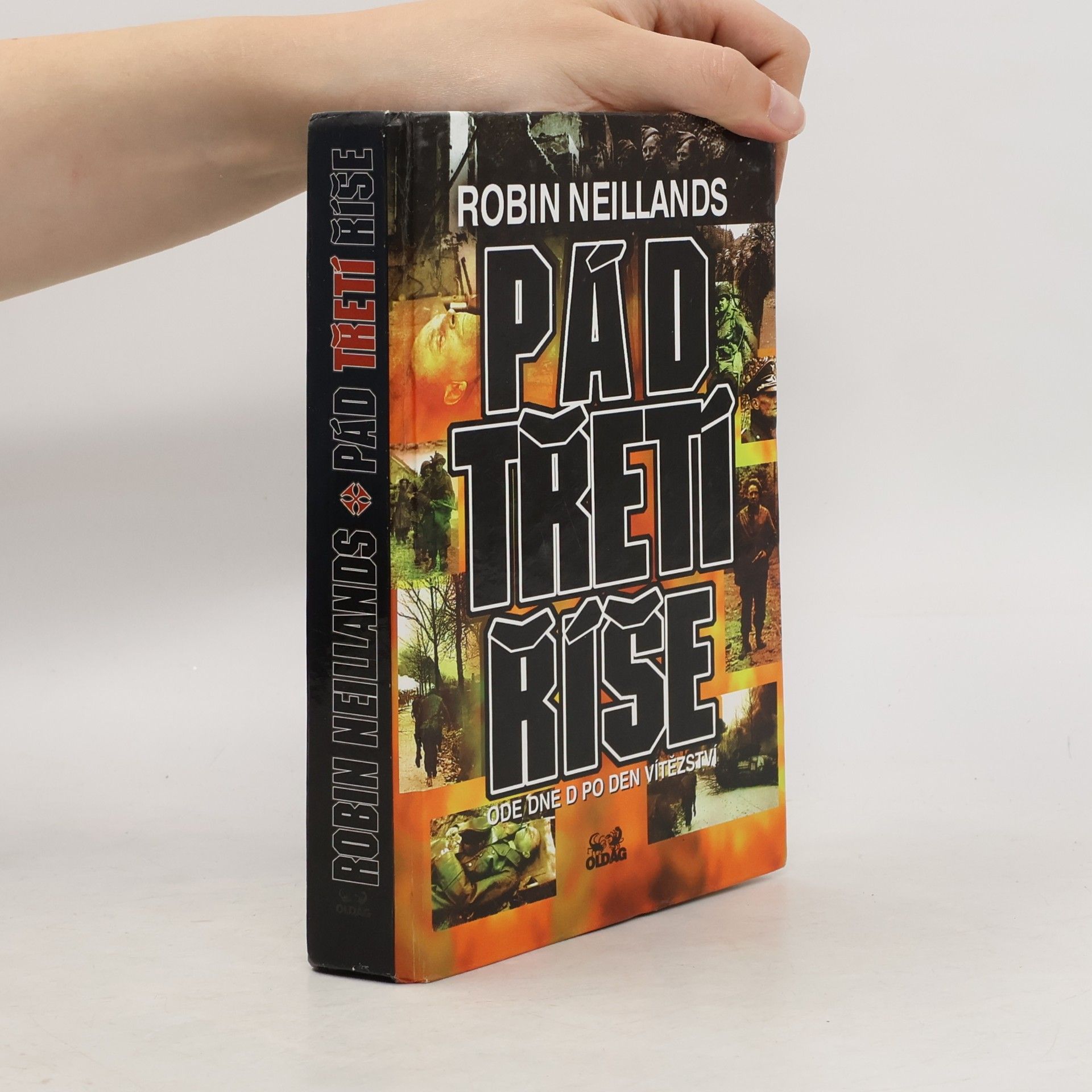 Robin Neillands Pád Třetí říše: ode Dne D po Den vítězství