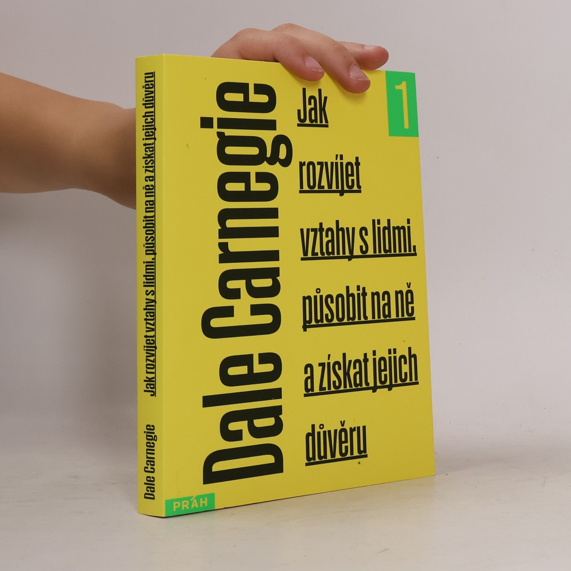Dale Carnegie Jak rozvíjet vztahy s lidmi, působit na ně a získat jejich důvěru