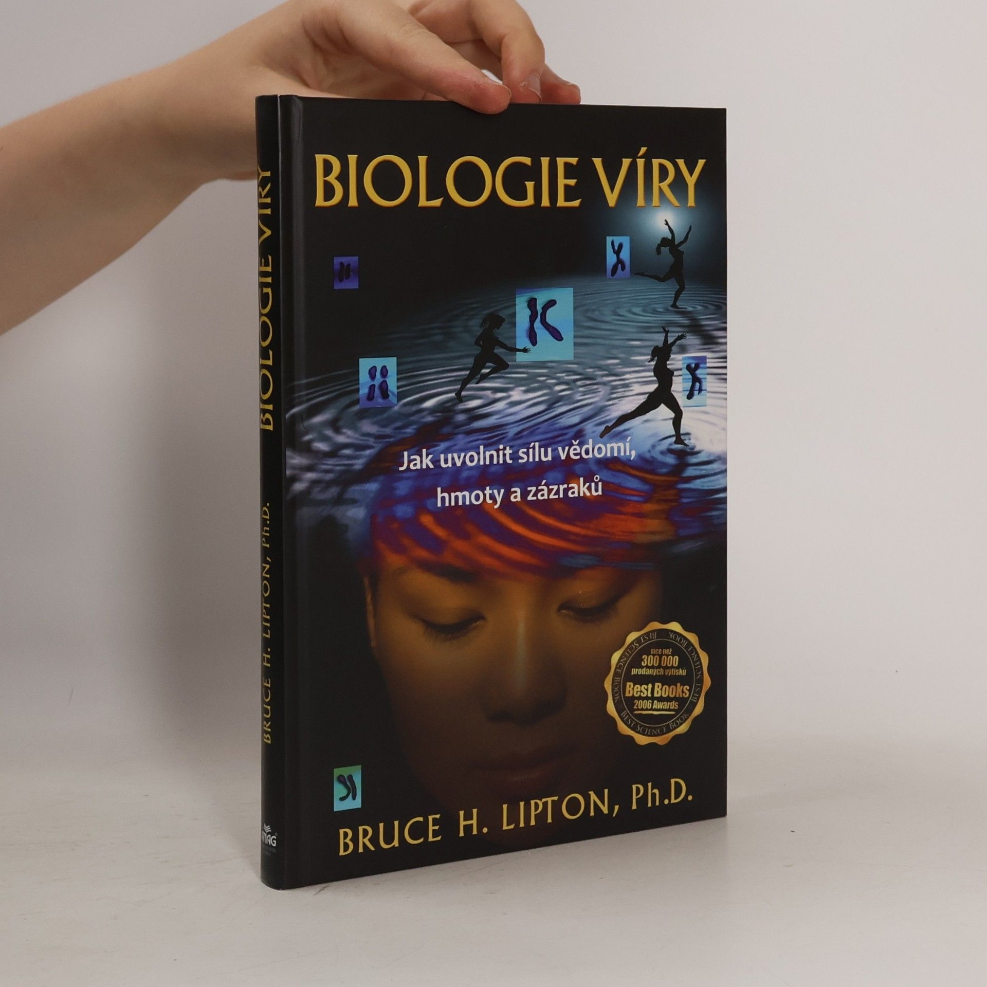 Bruce H. Lipton Biologie víry: Jak uvolnit sílu vědomí, hmoty a zázraků