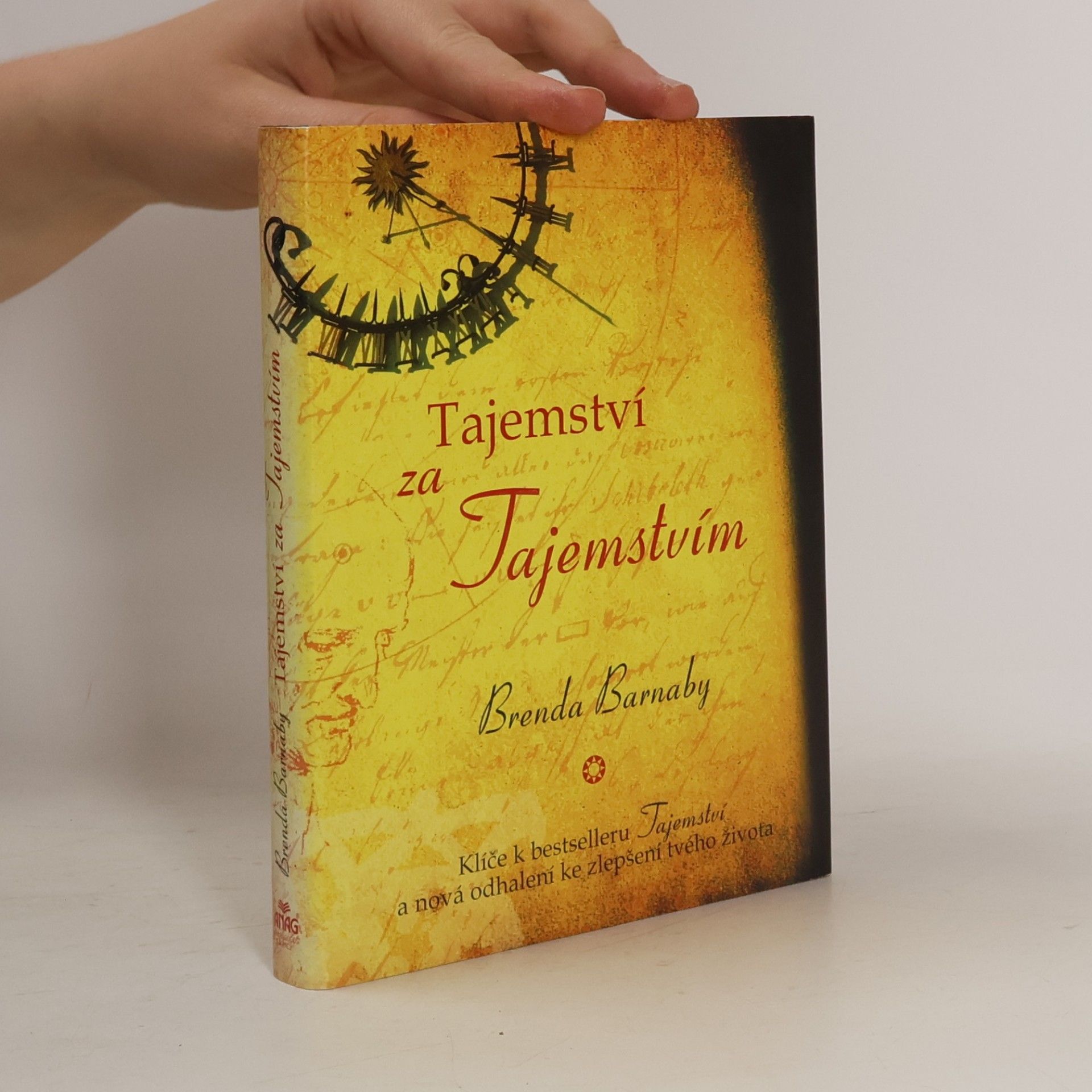 Brenda Barnaby Tajemství za Tajemstvím. Klíče k bestselleru Tajemství a nová odhalení ke zlepšení tvého života
