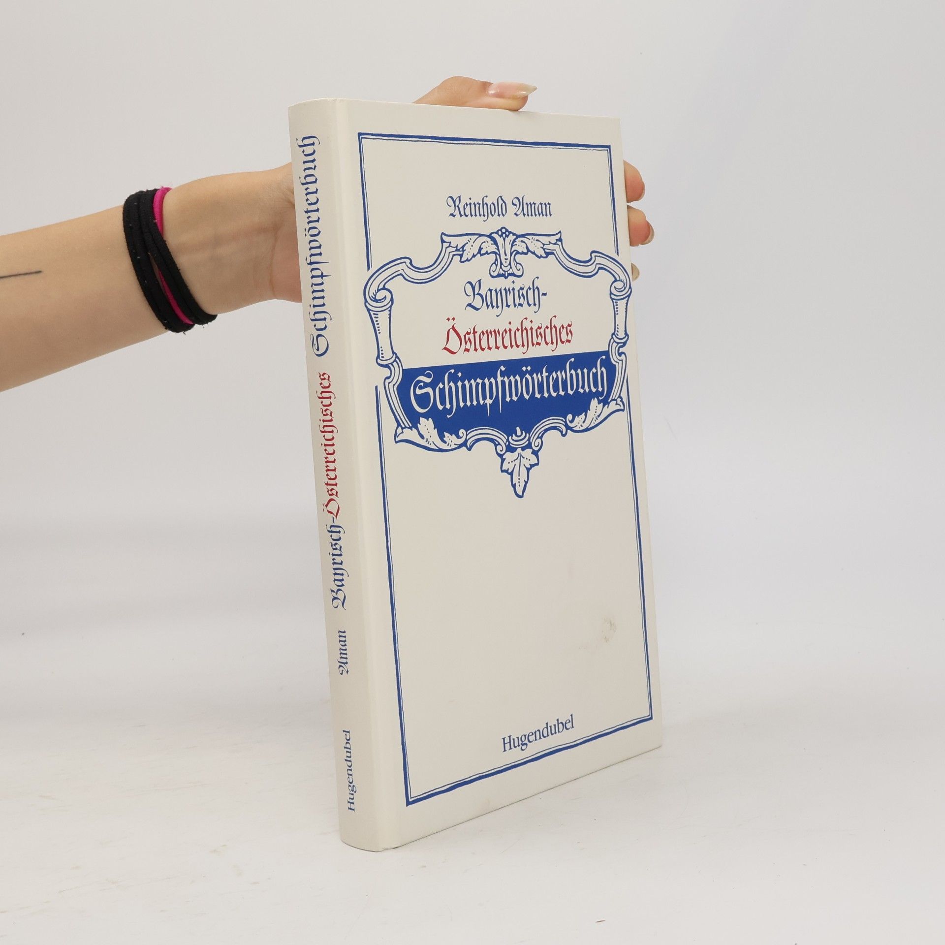 Reinhold Aman Bayrisch-Österreichisches Schimpfwörterbuch