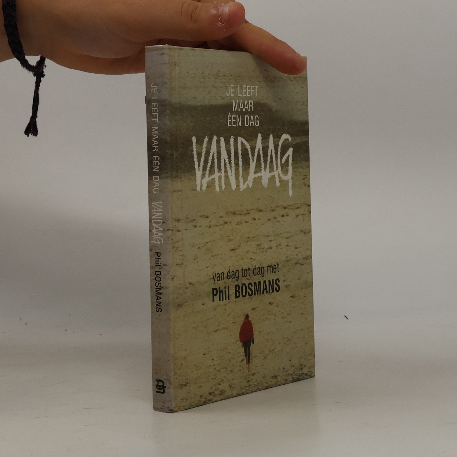 Phil Bosmans Je leeft maar één dag. Vandaag!
