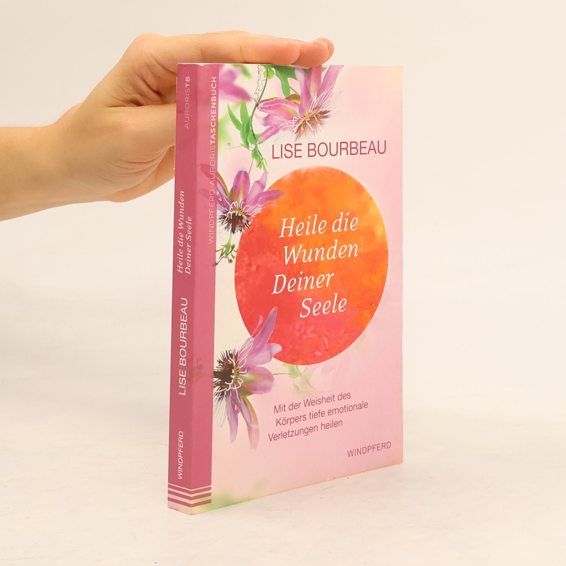 Lise Bourbeau Heile die Wunden deiner Seele