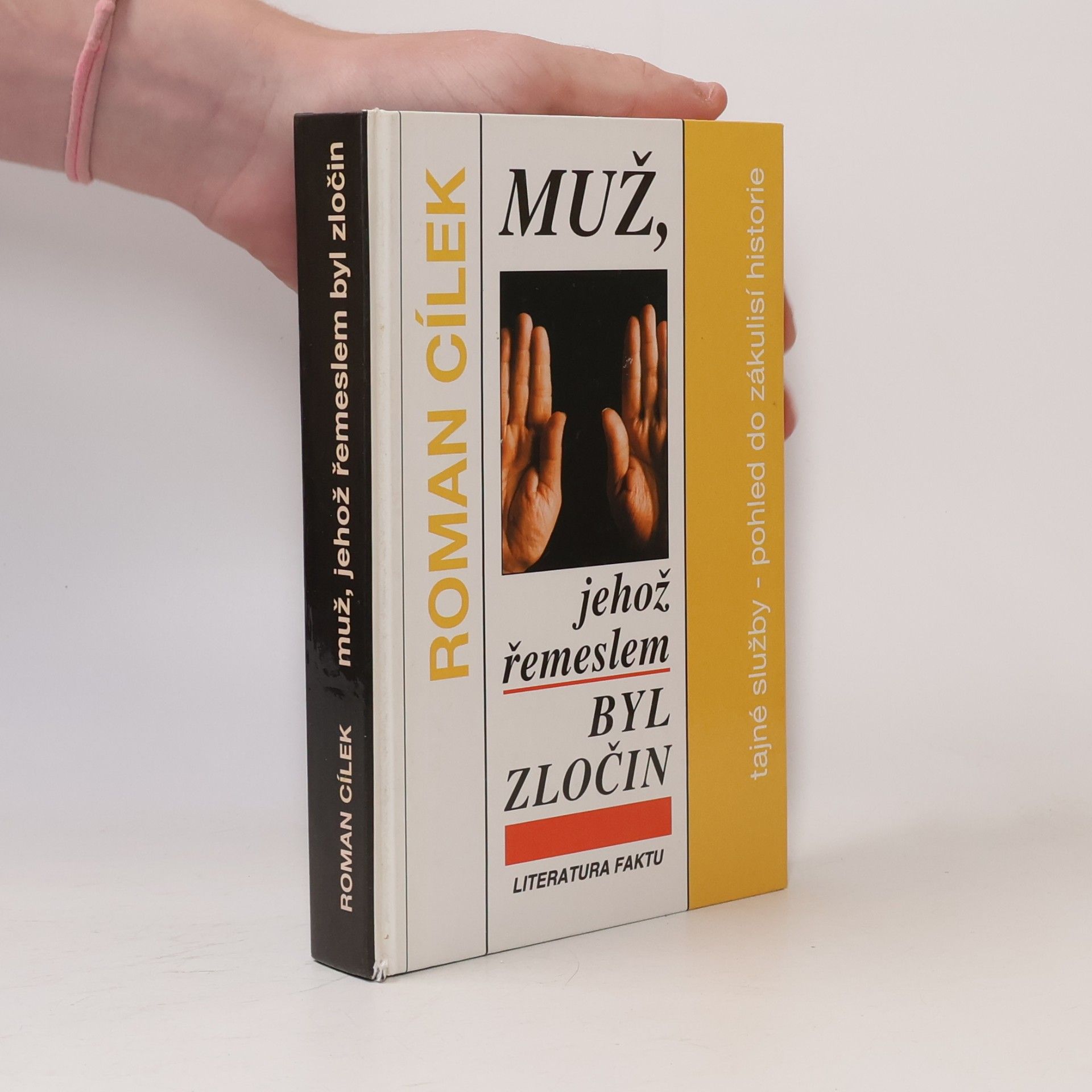 Roman Cílek Muž, jehož řemeslem byl zločin : tajné služby - pohled do zákulisí historie : (literatura faktu)