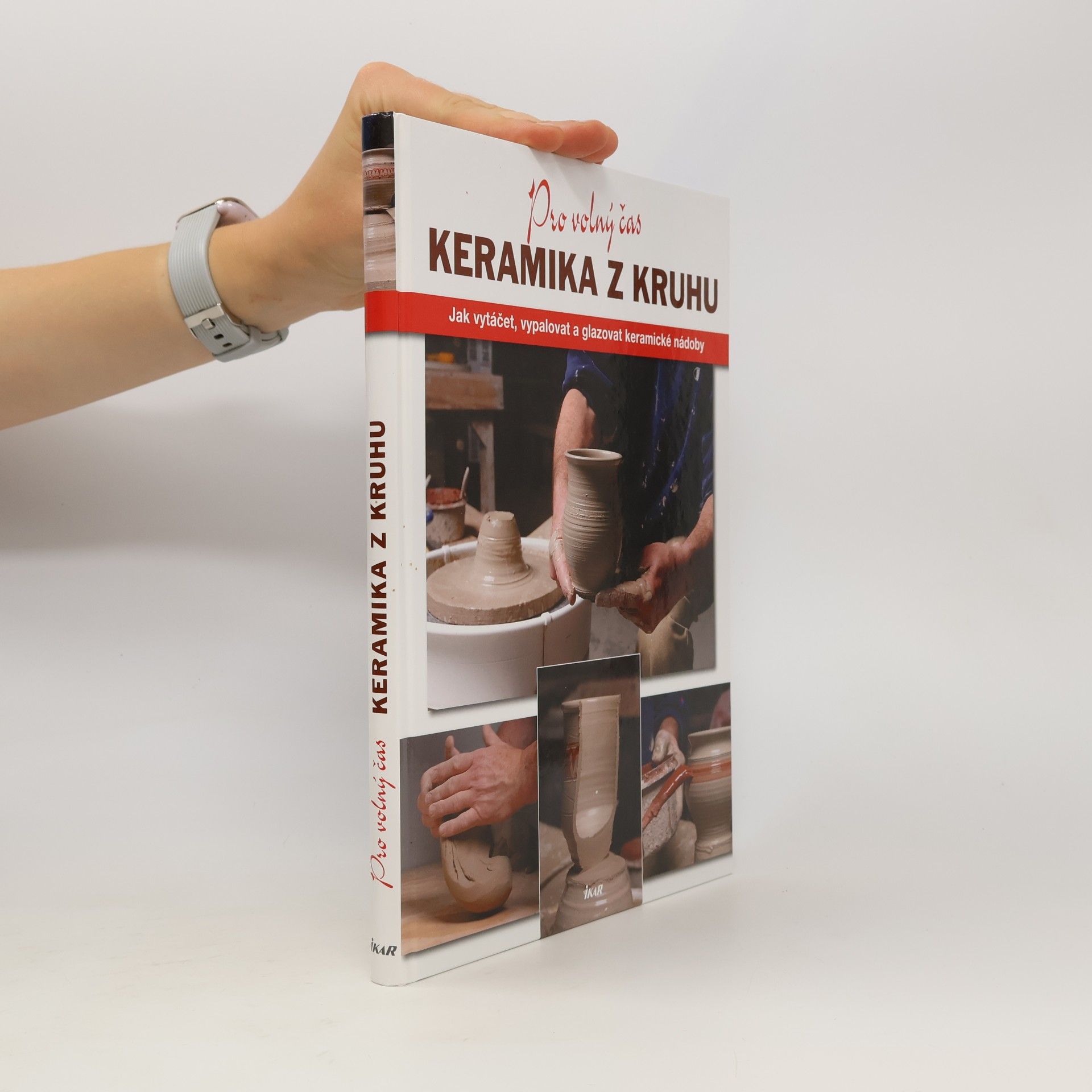 Jason Minick Keramika z kruhu. Jak vytáčet, vypalovat a glazovat keramické nádoby