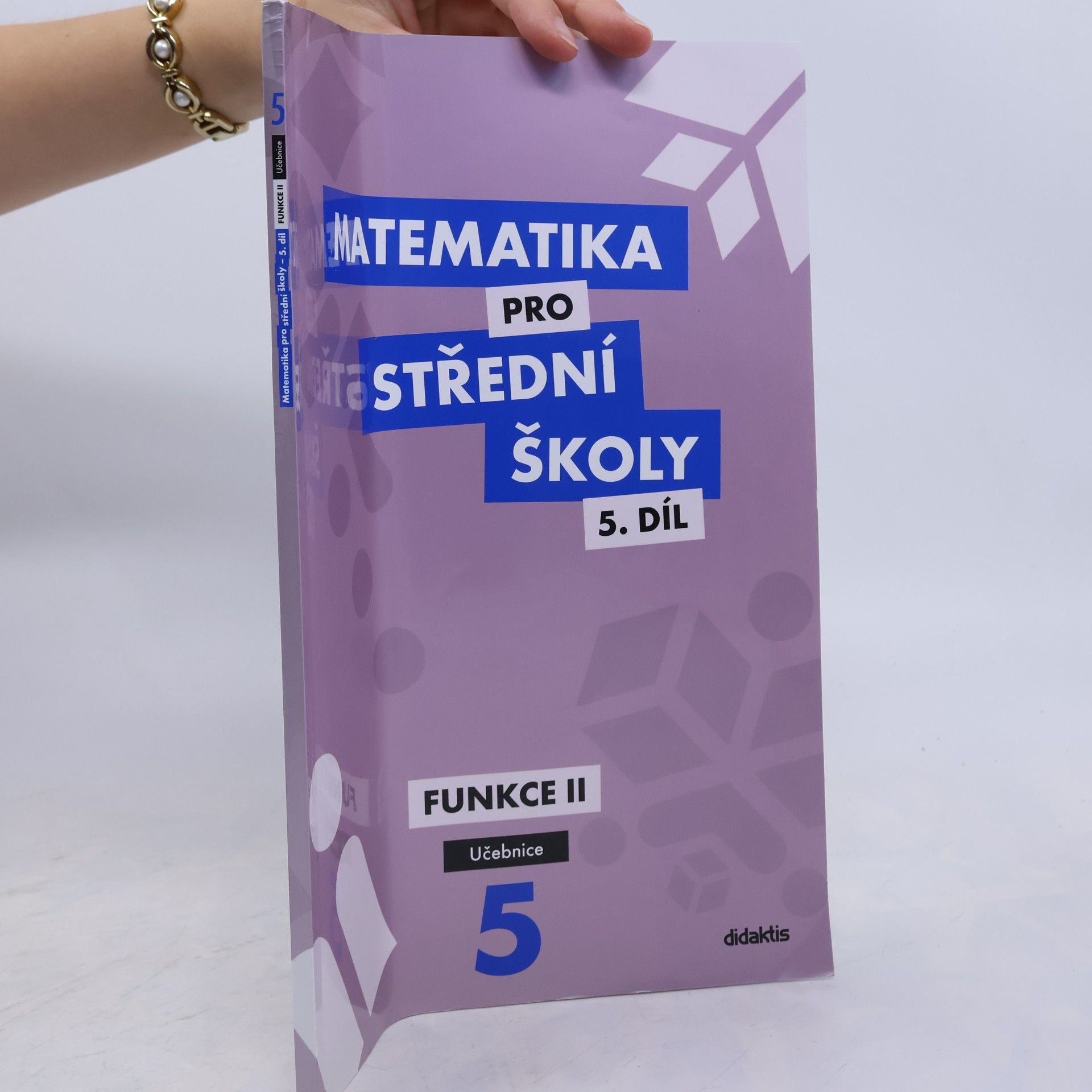 Čeněk Kodejška Matematika pro střední školy. 5. díl, Funkce II