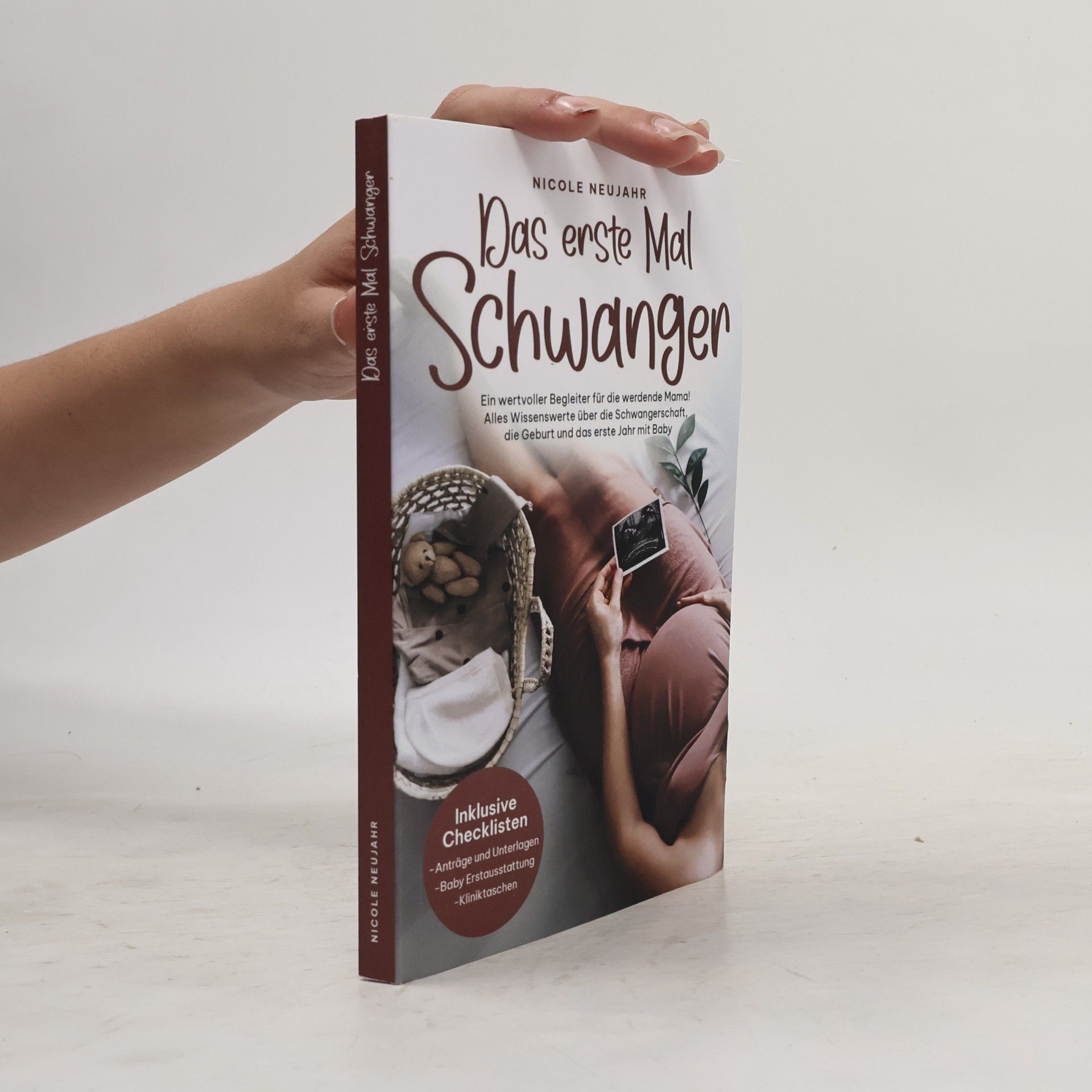 Verlag, LiMa Das erste Mal Schwanger: Ein wertvoller Begleiter für die werdende Mama! Alles Wissenswerte über die Schwangerschaft, die Geburt und das erste Jahr mit Baby